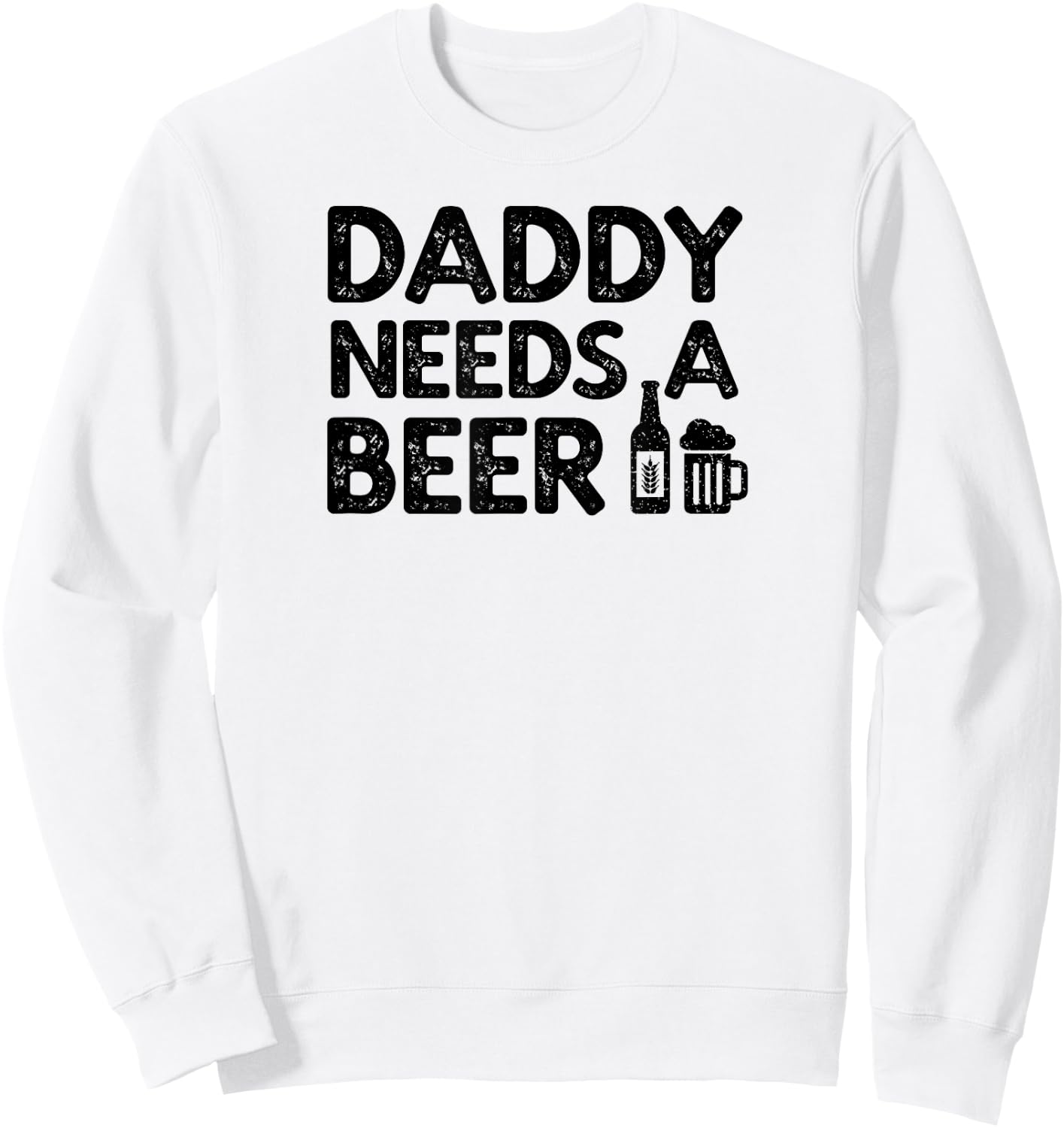 Daddy Needs A Beer Sweatshirt - Sweatshirt | White