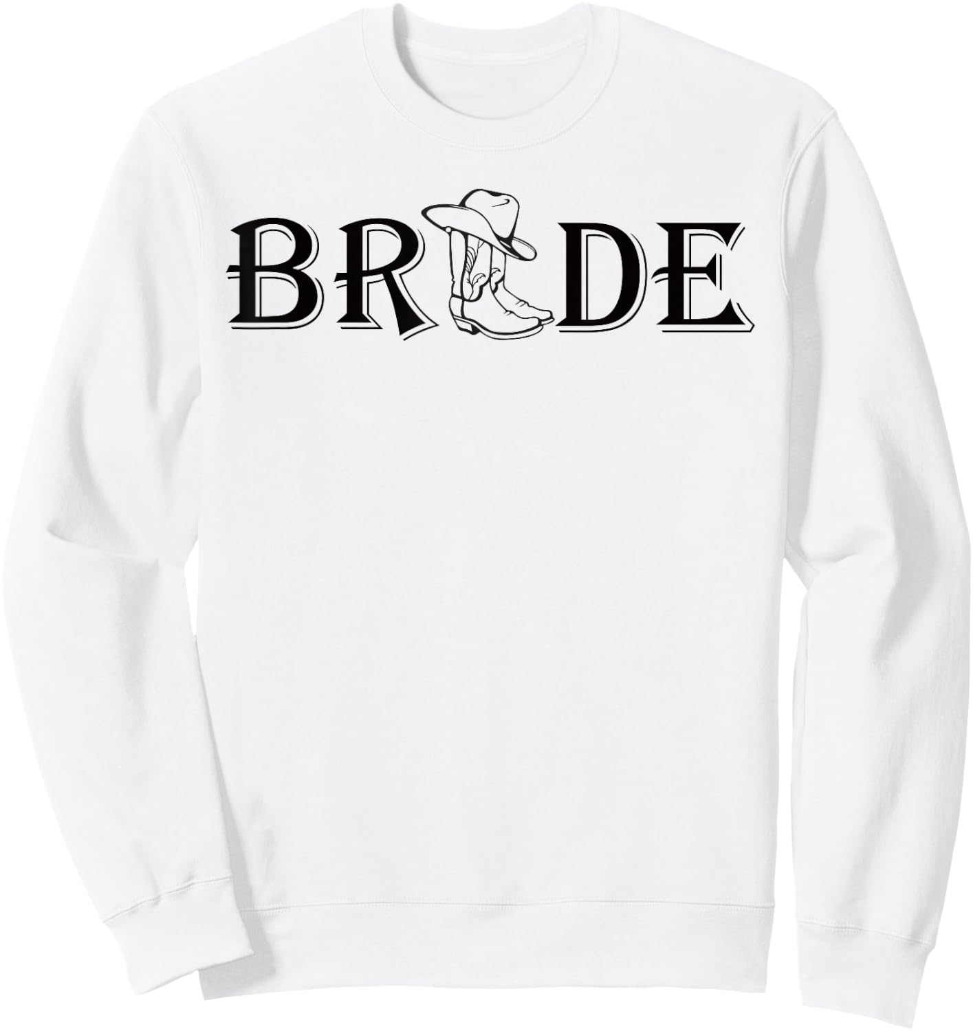 I Feel Like A Bride Cowgirl boot Western Bachelorette Party Sweatshirt - Sweatshirt | White
