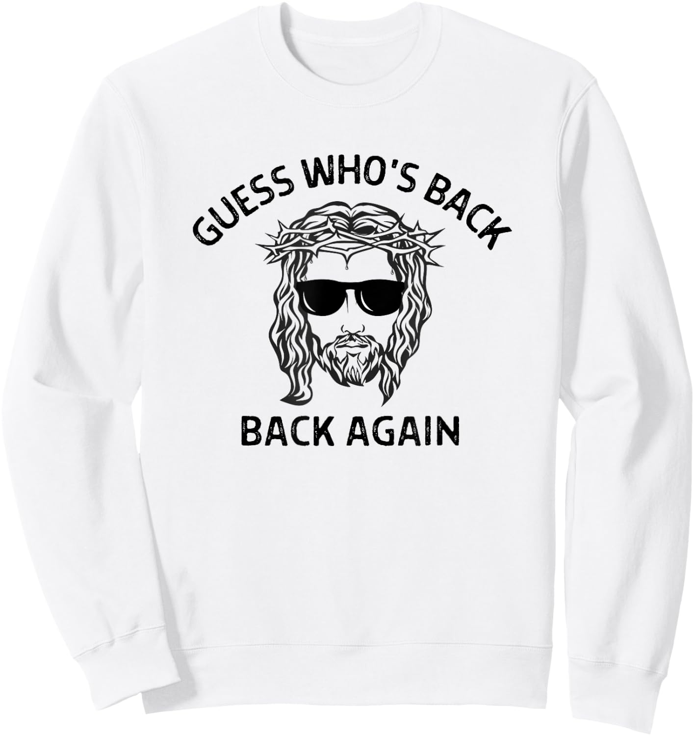Guess Who's Back Jesus Brb Jesus Christ Funny Easter Gifts Sweatshirt - Sweatshirt | White