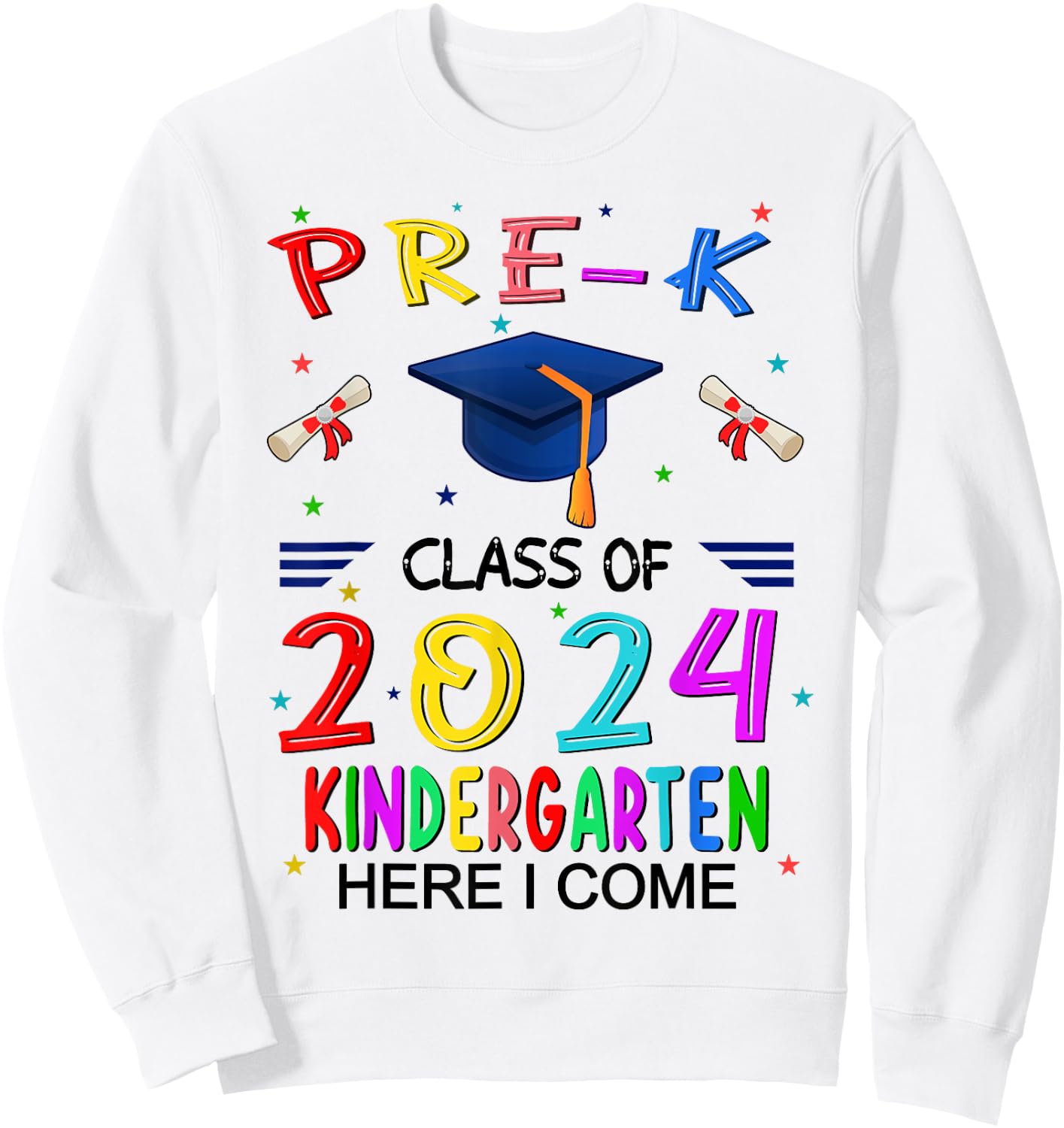 pre k graduation class 2024 kindergarten Here I Come Sweatshirt - Sweatshirt | White
