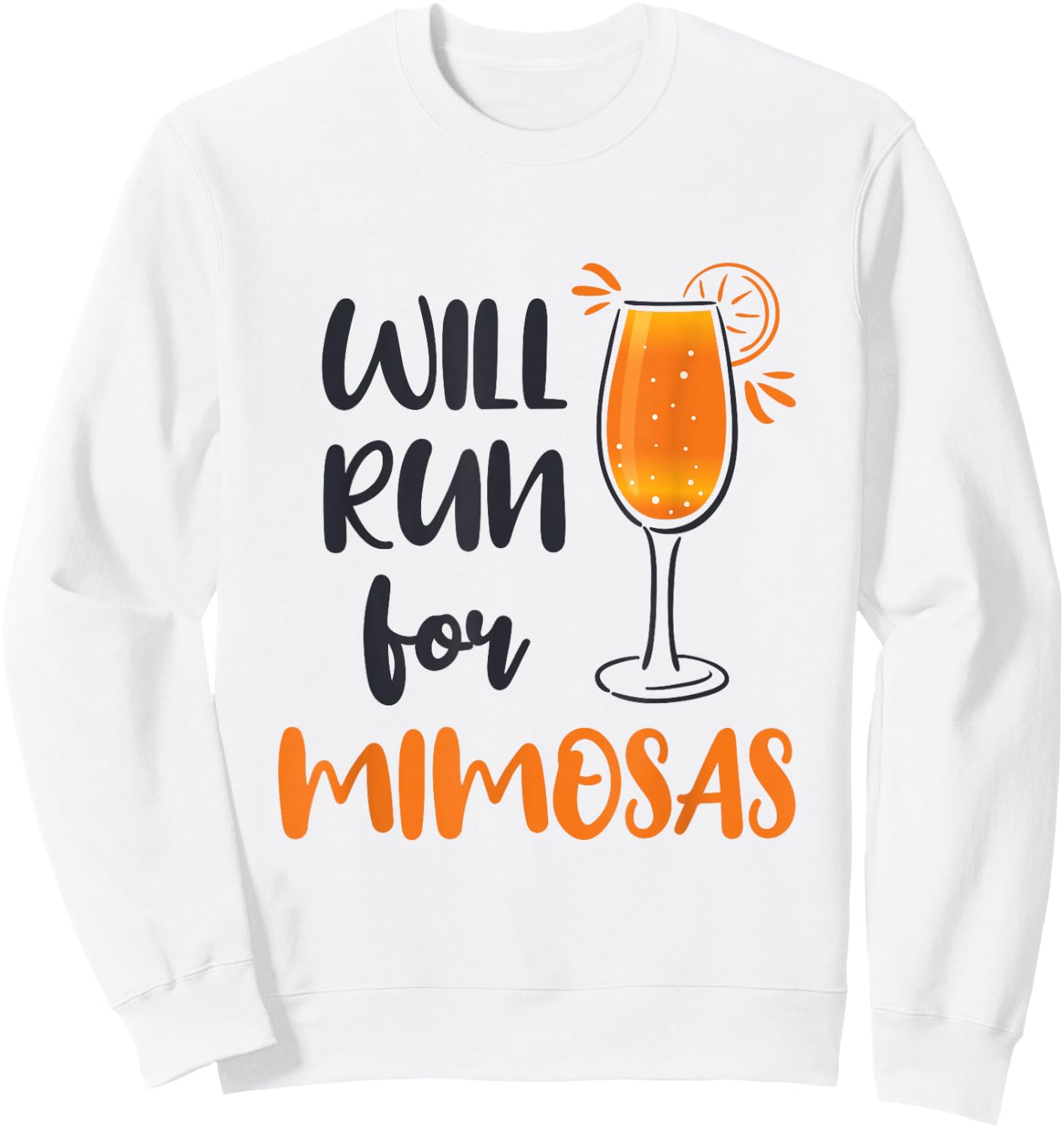 Will Run for Mimosas Funny Runner Running Mimosa Lover Sweatshirt - Sweatshirt | White