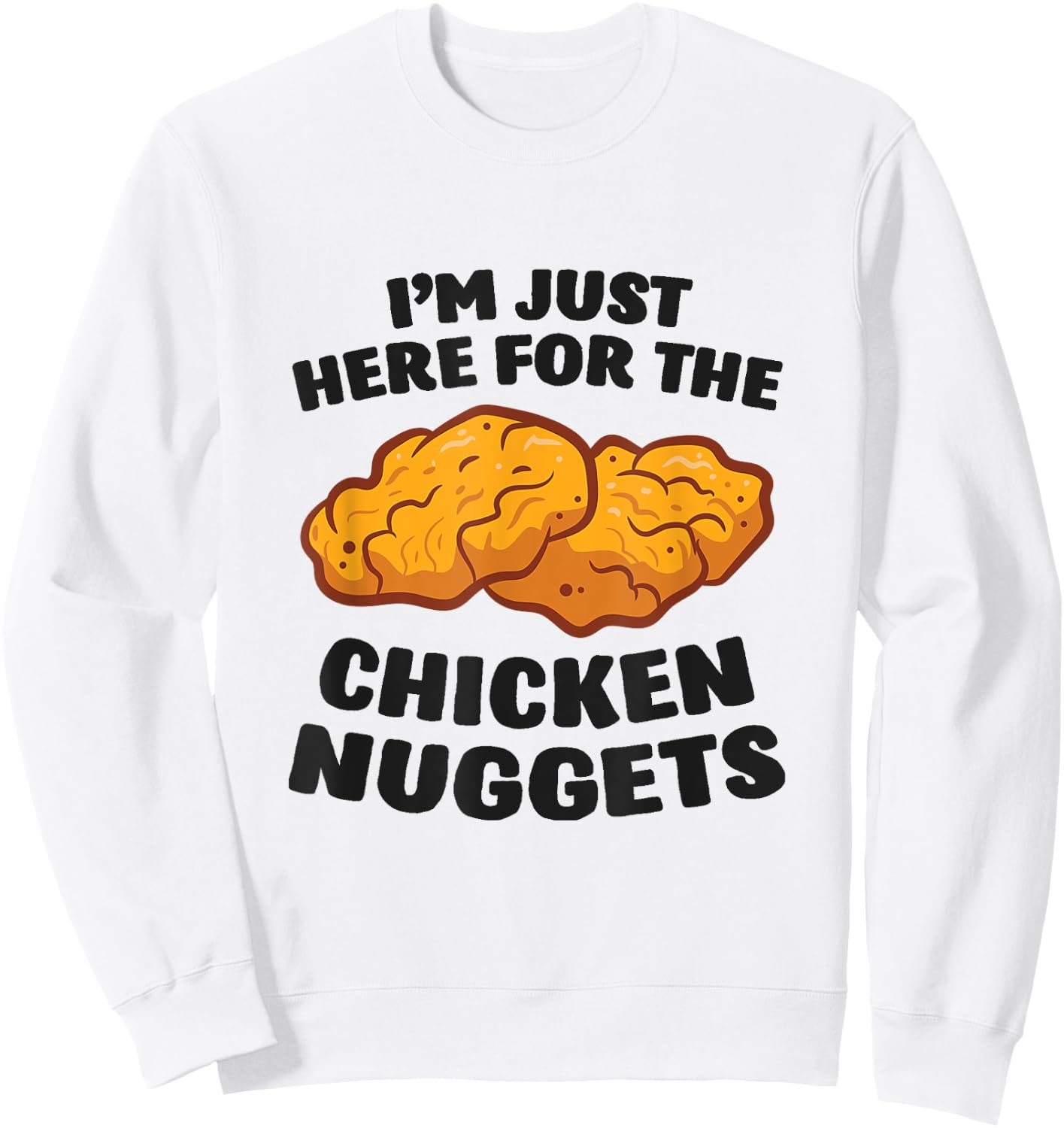 I'm Just Here For The Chicken Nuggets Sweatshirt - Sweatshirt | White