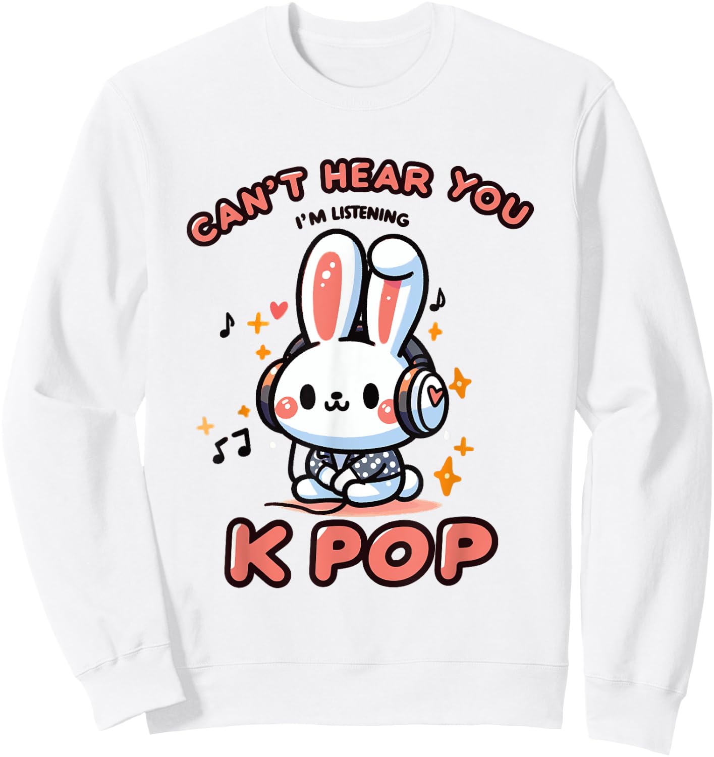 Can't Speak, Can't Hear You I'm Listening K-pop Rabbit Sweatshirt - Sweatshirt | White