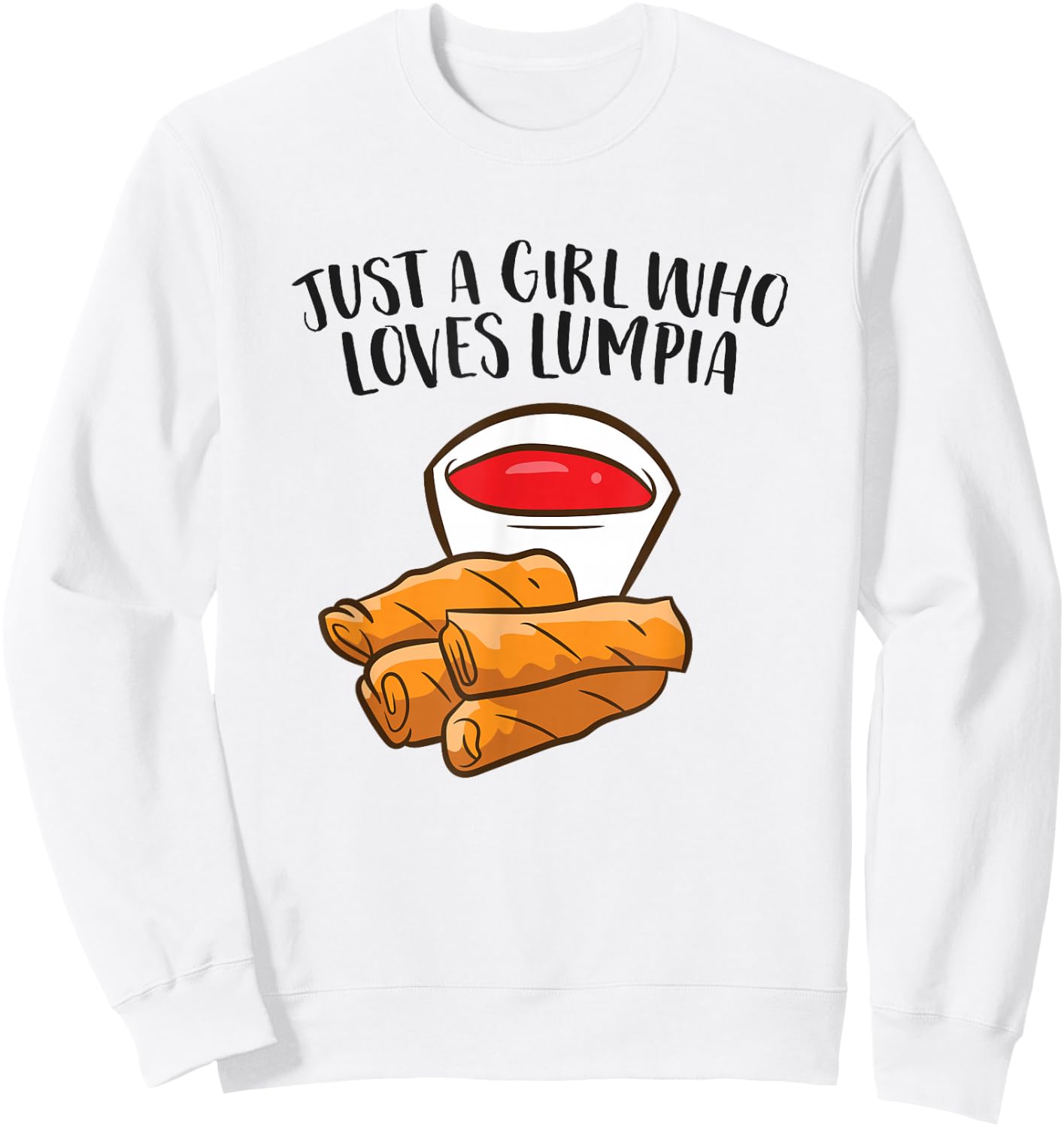 Just a Girl Who Loves Lumpia Funny Spring Rolls Lumpia Sweatshirt - Sweatshirt | White