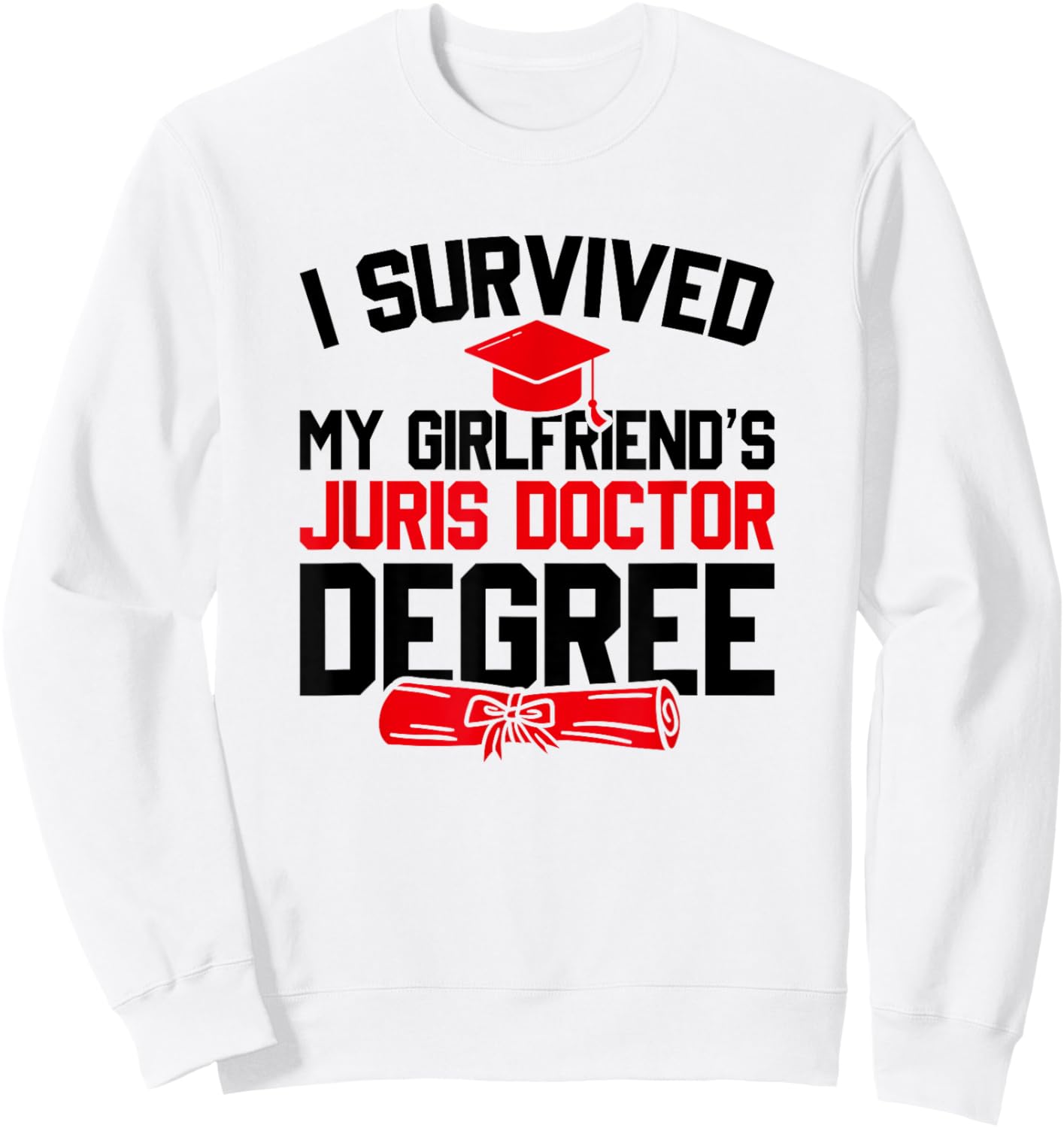I Survived My Girlfriend's Juris Doctor Degree, Graduation Sweatshirt - Sweatshirt | White