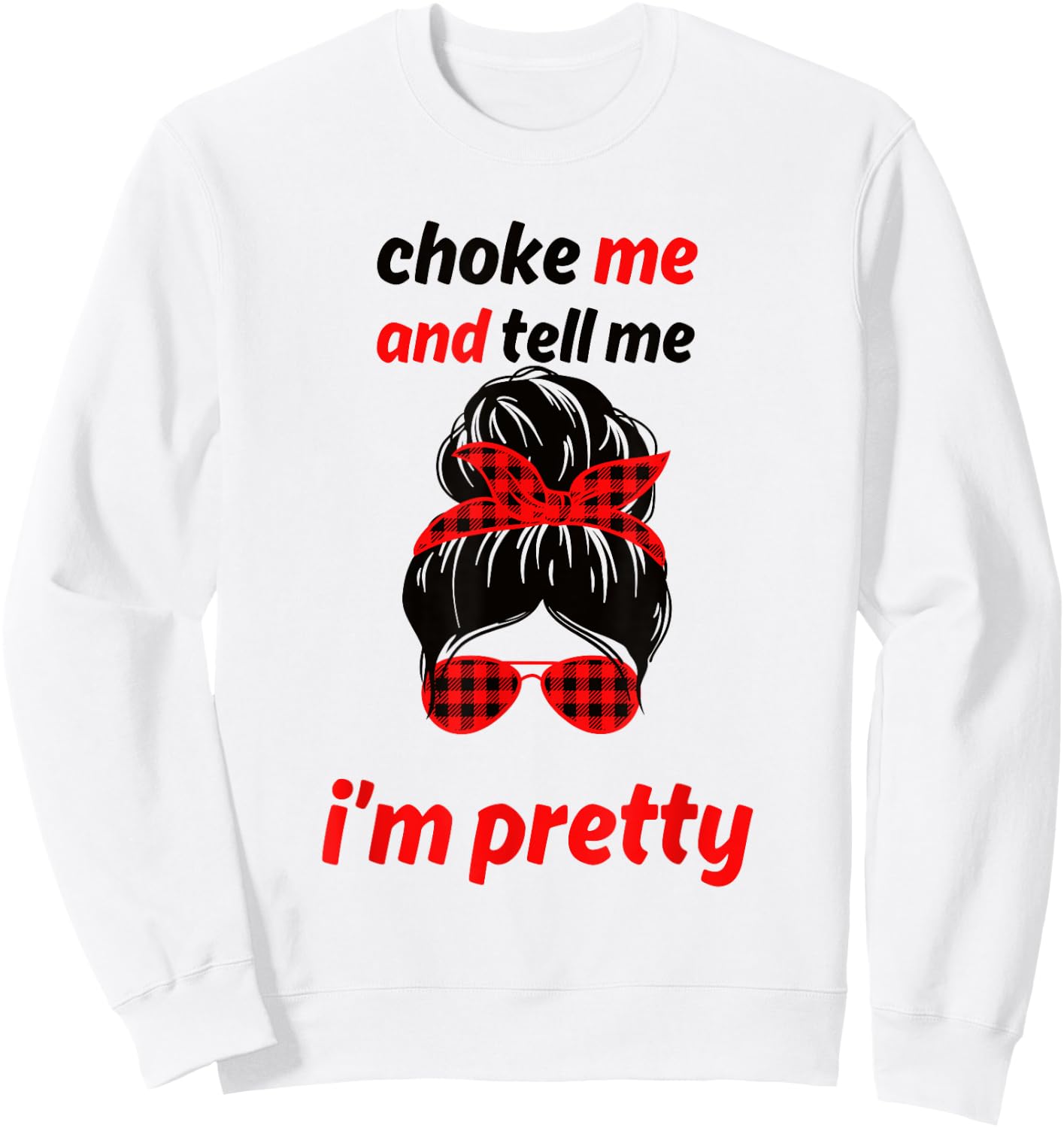 Choke Me And Tell Me I'm Pretty Sweatshirt - Sweatshirt | White