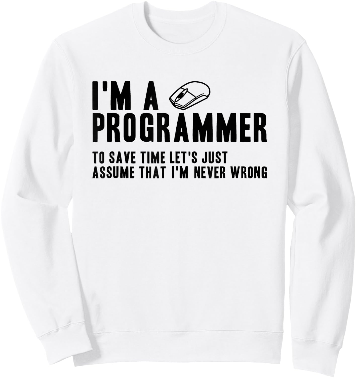 Programmers Are Always Right Funny Programmer Sweatshirt - Sweatshirt | White