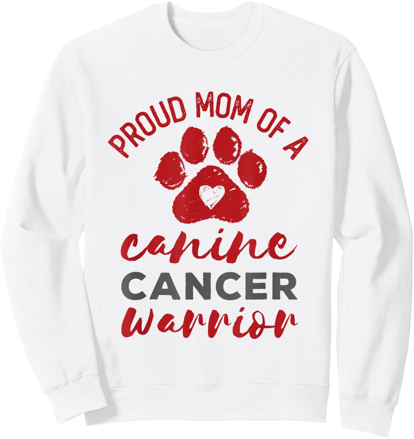 Proud Mom of a Canine Cancer Warrior Paw Print Dog Sweatshirt - Sweatshirt | White