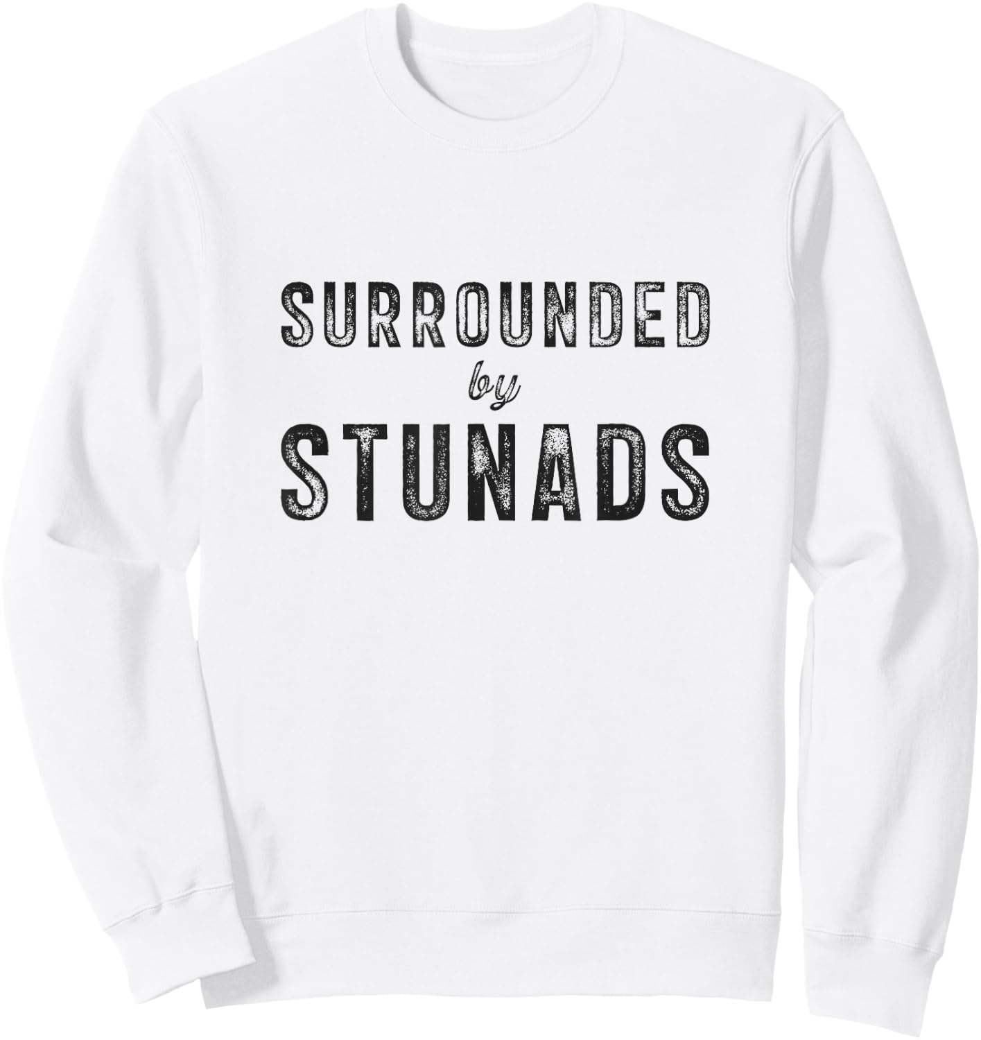 Surrounded by Stunads Funny Italian Saying Italy Humor Quote Sweatshirt - Sweatshirt | White