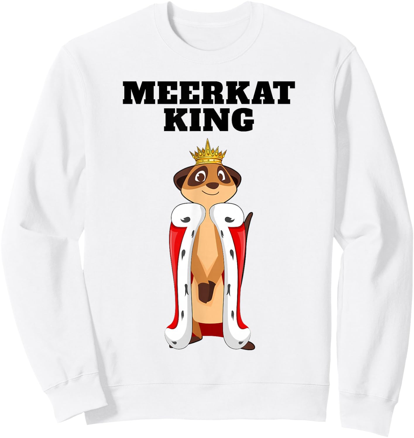 Meerkat King | Boys Meerkat Lover Design | Meerkat Sweatshirt - Sweatshirt | White