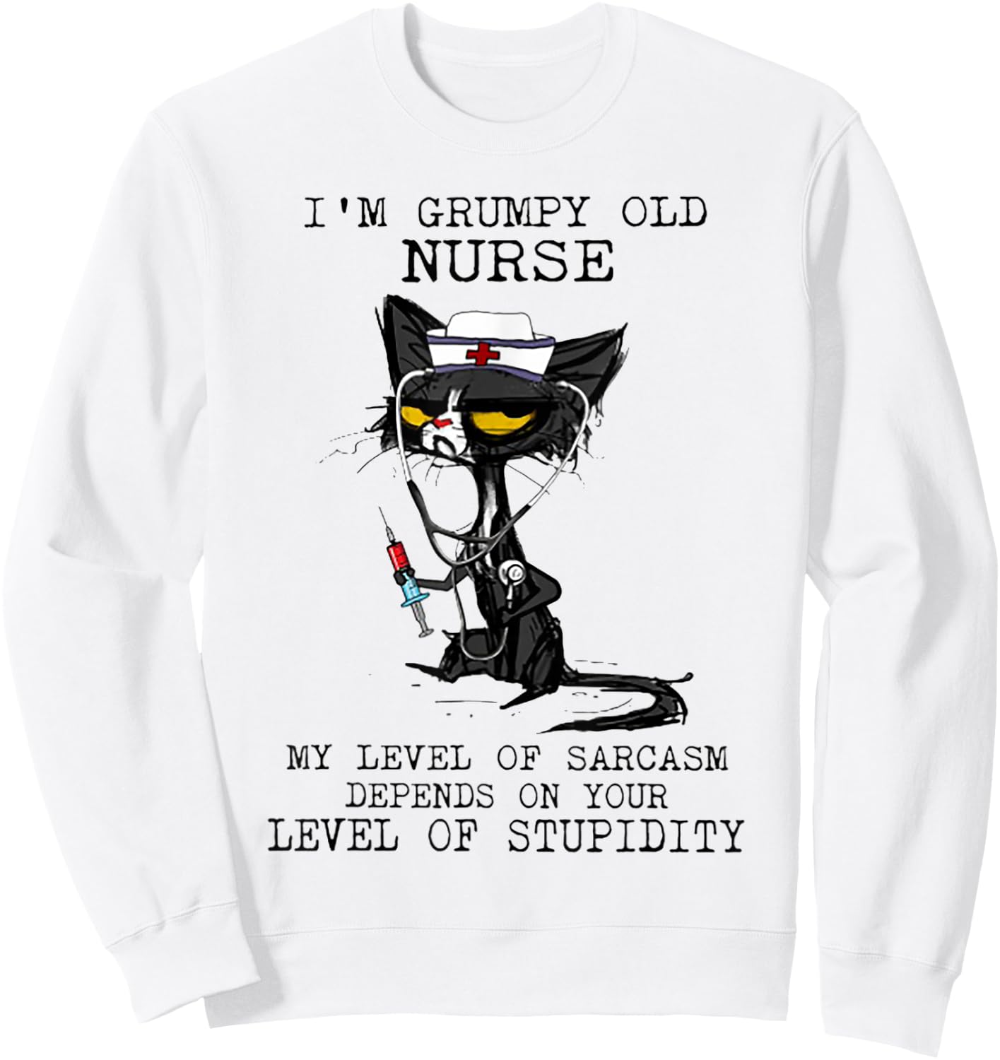 I'm Grumpy Old Nurse My Level Of Sarcasm Cat Nurse Women Sweatshirt - Sweatshirt | White