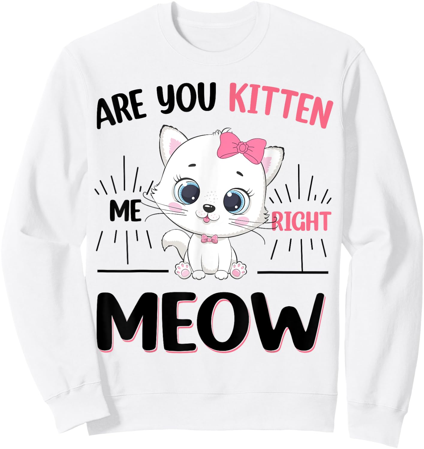 Girl Are You Kitten Me Right Meow Cute Cat Kids Teen Toddler Sweatshirt - Sweatshirt | White