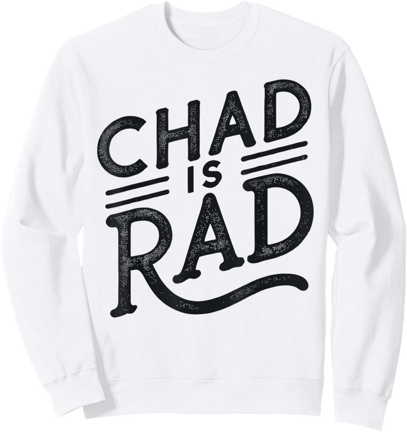 Chad is Rad Shirt Chad Country Clothing Apparel Chad Sweatshirt - Sweatshirt | White