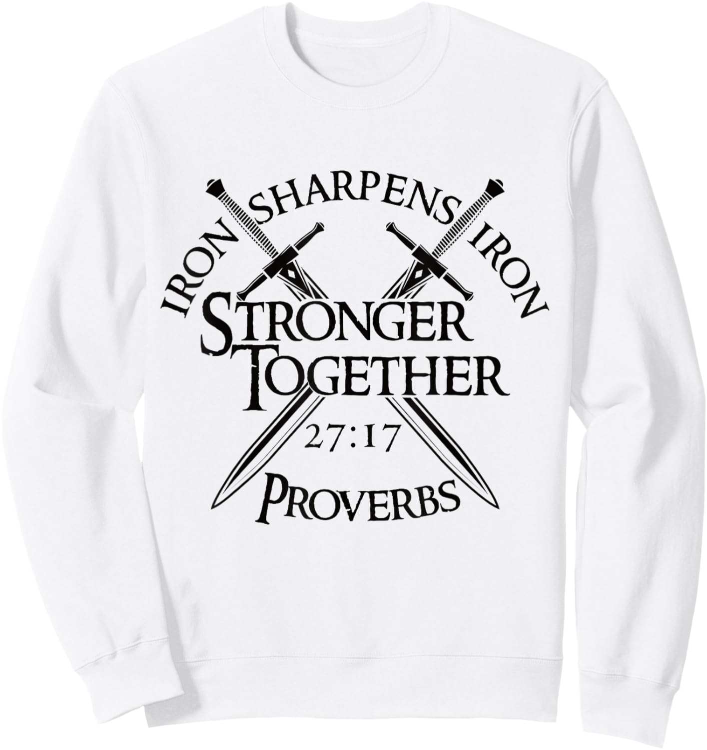 Iron Sharpens Iron Stronger Together Proverbs 27:17 Sweatshirt - Sweatshirt | White