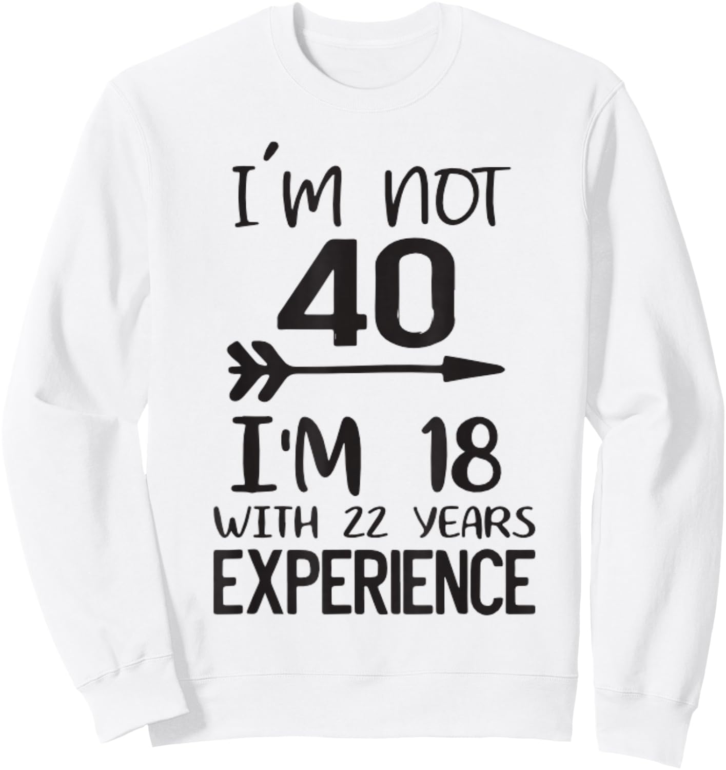 Retro Vintage 40 Years Old Joke 18 With Experience Humor Sweatshirt - Sweatshirt | White