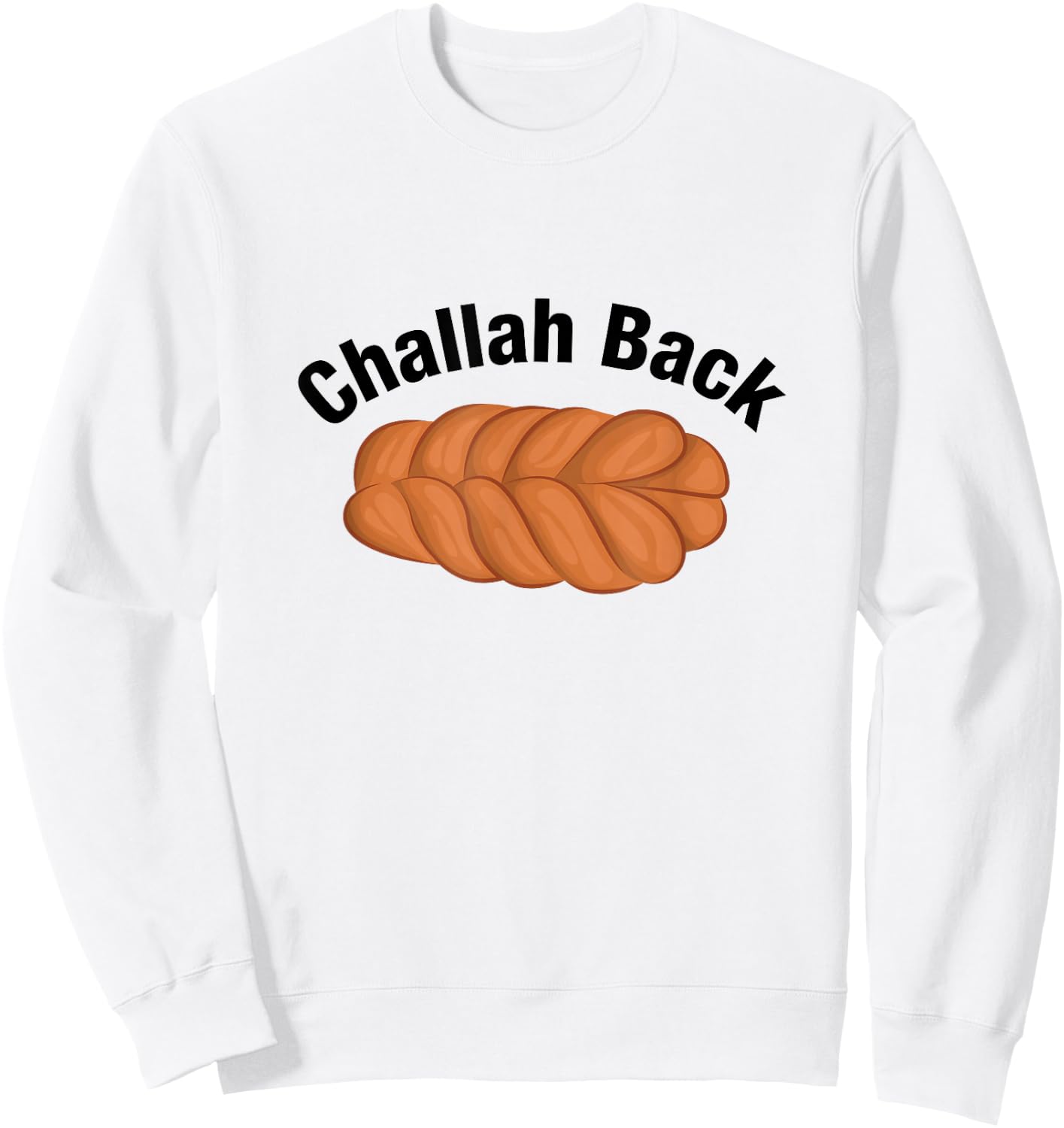 In Da Clerb We All Fam Challah Back Holla Back Funny Jewish Design Sweatshirt - Sweatshirt | White