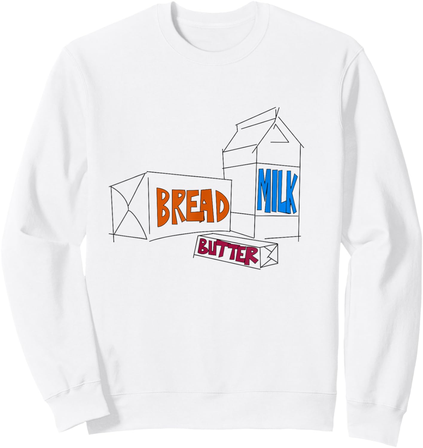 Loaf of Bread, Container of Milk, Stick of Butter Sweatshirt - Sweatshirt | White