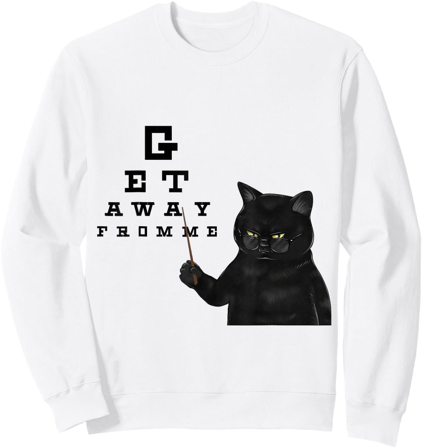 Snellen Eye Chart Black Cat Get Away From Me Funny Sarcastic Women Girls Kids Sweatshirt - Sweatshirt | White