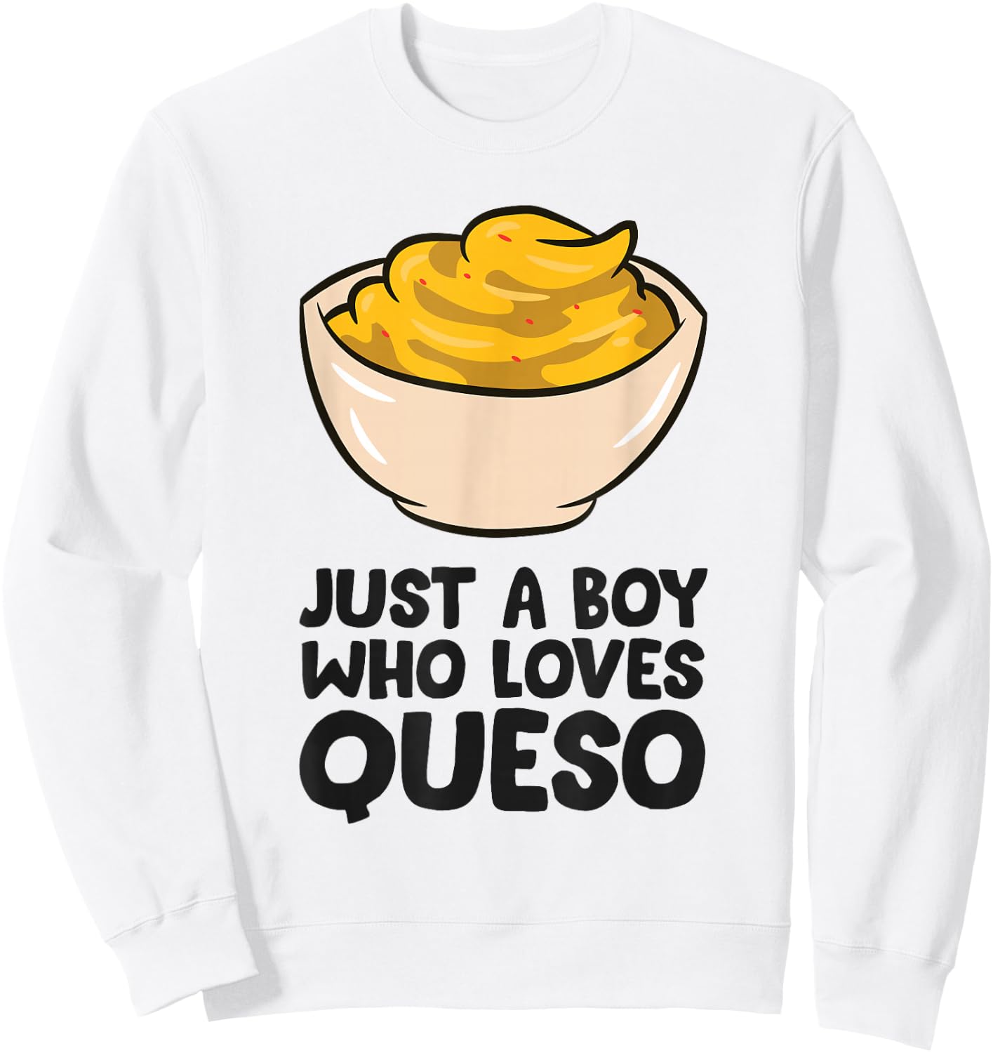 Just a Boy Who Loves Queso Sweatshirt - Sweatshirt | White