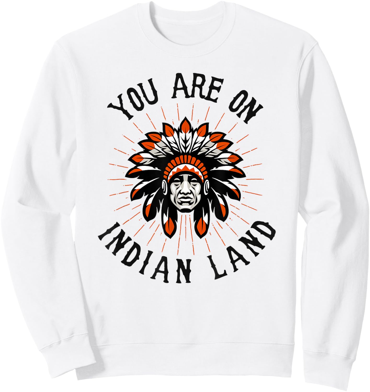 You Are On Indian Land Headdress Indigenous Peoples Day Gift Sweatshirt - Sweatshirt | White