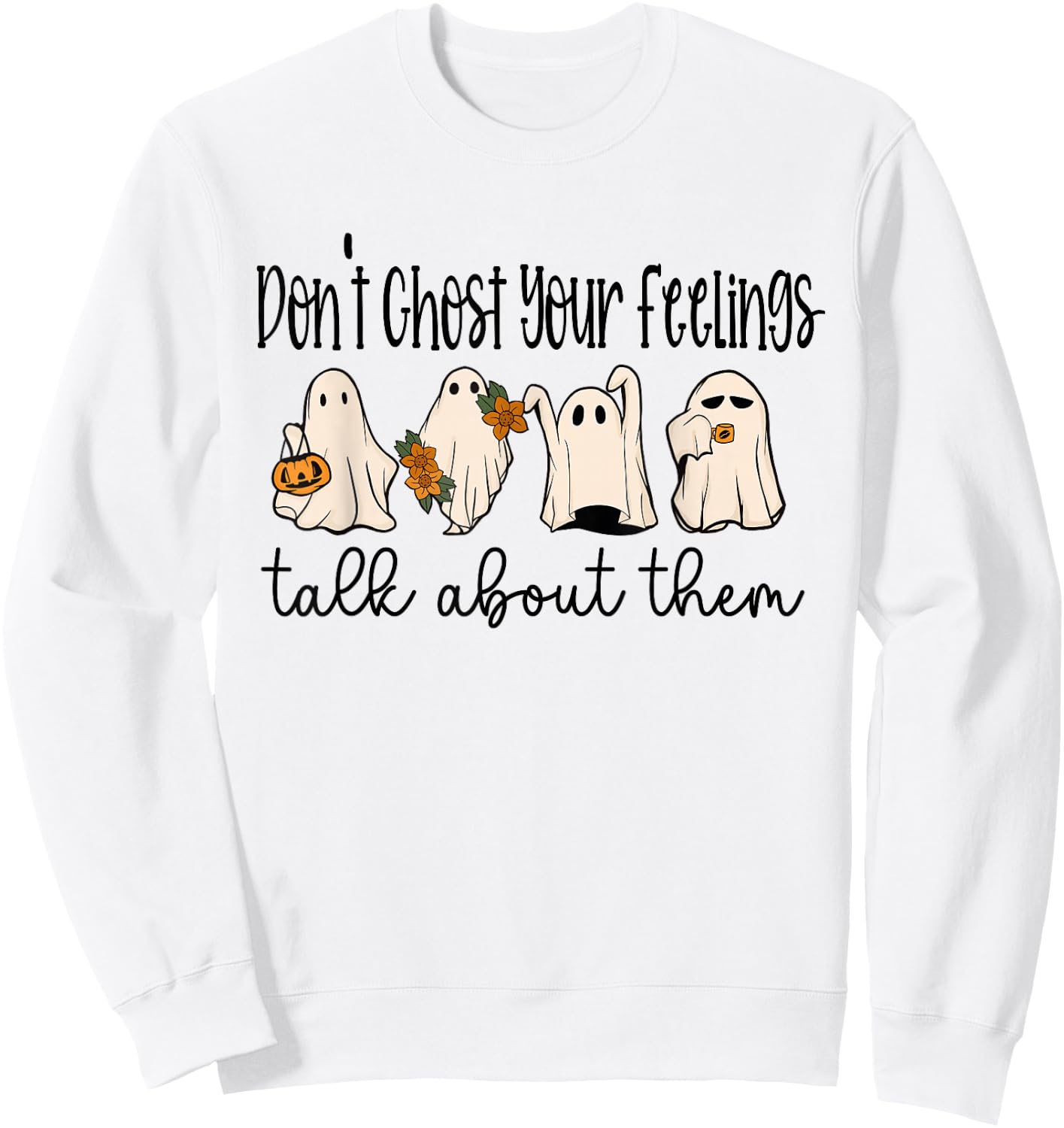 Mental Health Halloween Don't Ghost Your Feelings Halloween Sweatshirt - Sweatshirt | White