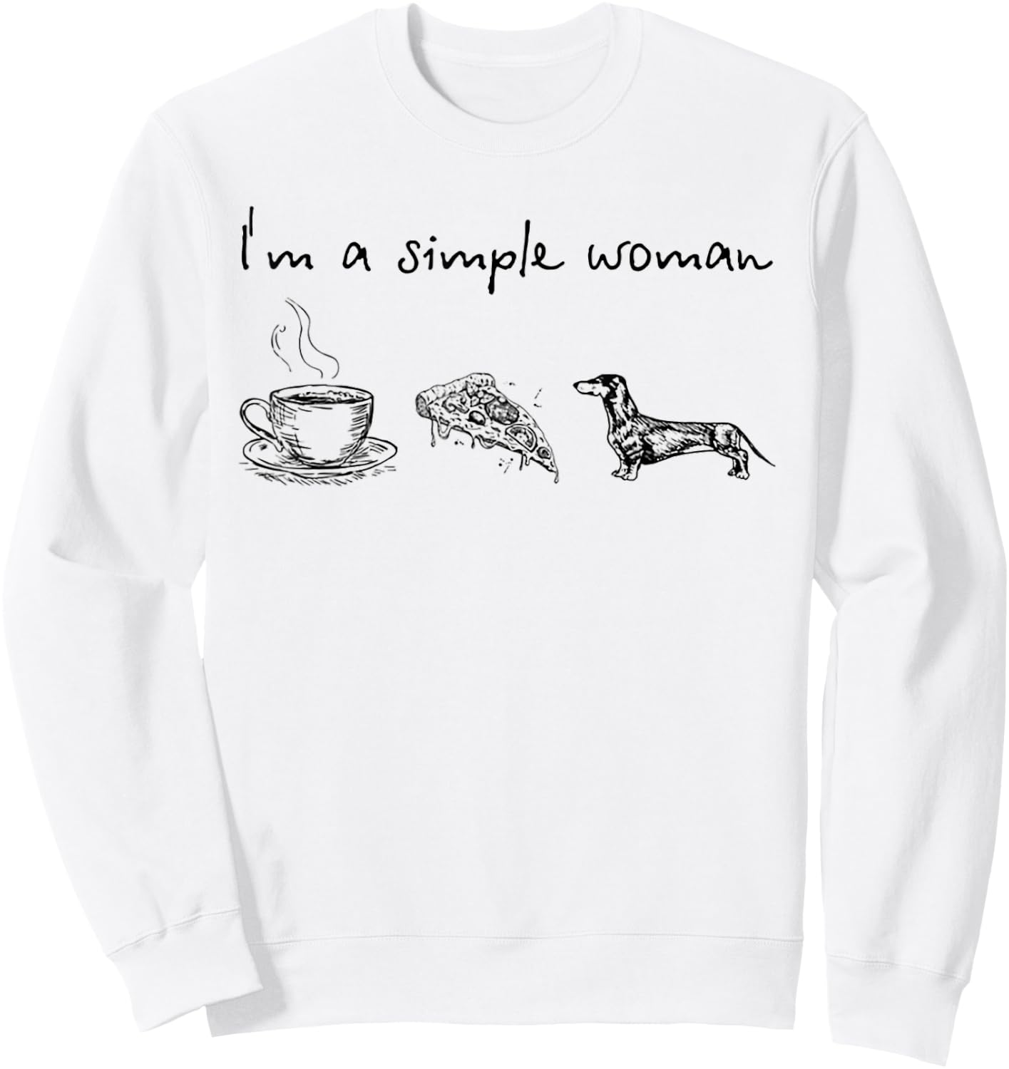 I'm A Simple Woman Coffee Pizza Dachshunds Sweatshirt - Sweatshirt | White