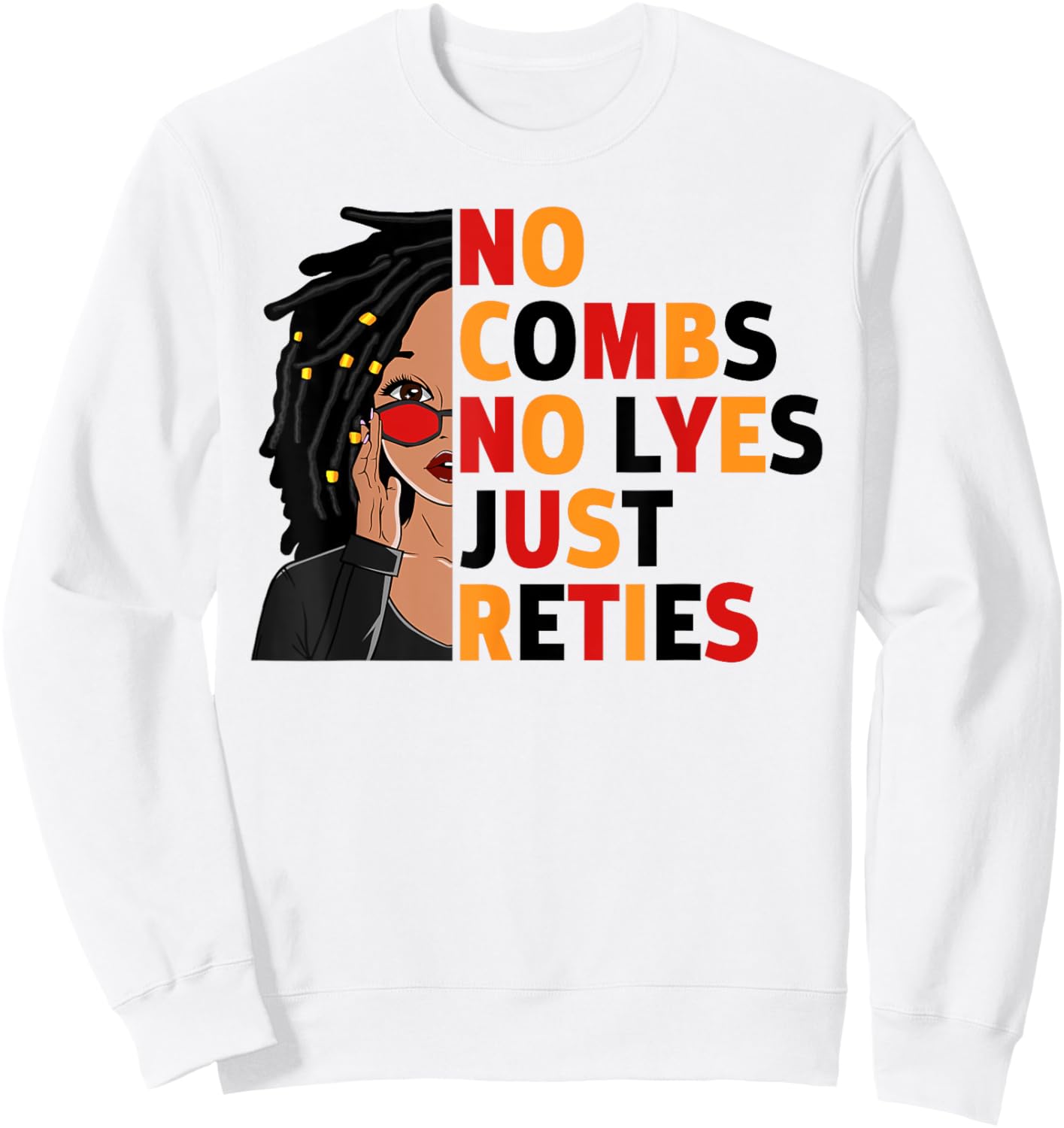 No Combs No Lyes Just Reties Loc'd Hair Black Woman Girl Sweatshirt - Sweatshirt | White