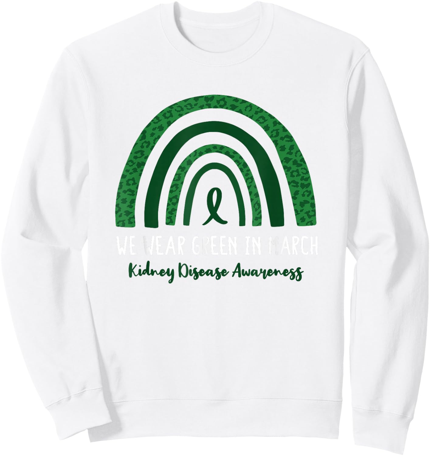 In March We Wear Green National Kidney Month Sweatshirt - Sweatshirt | White