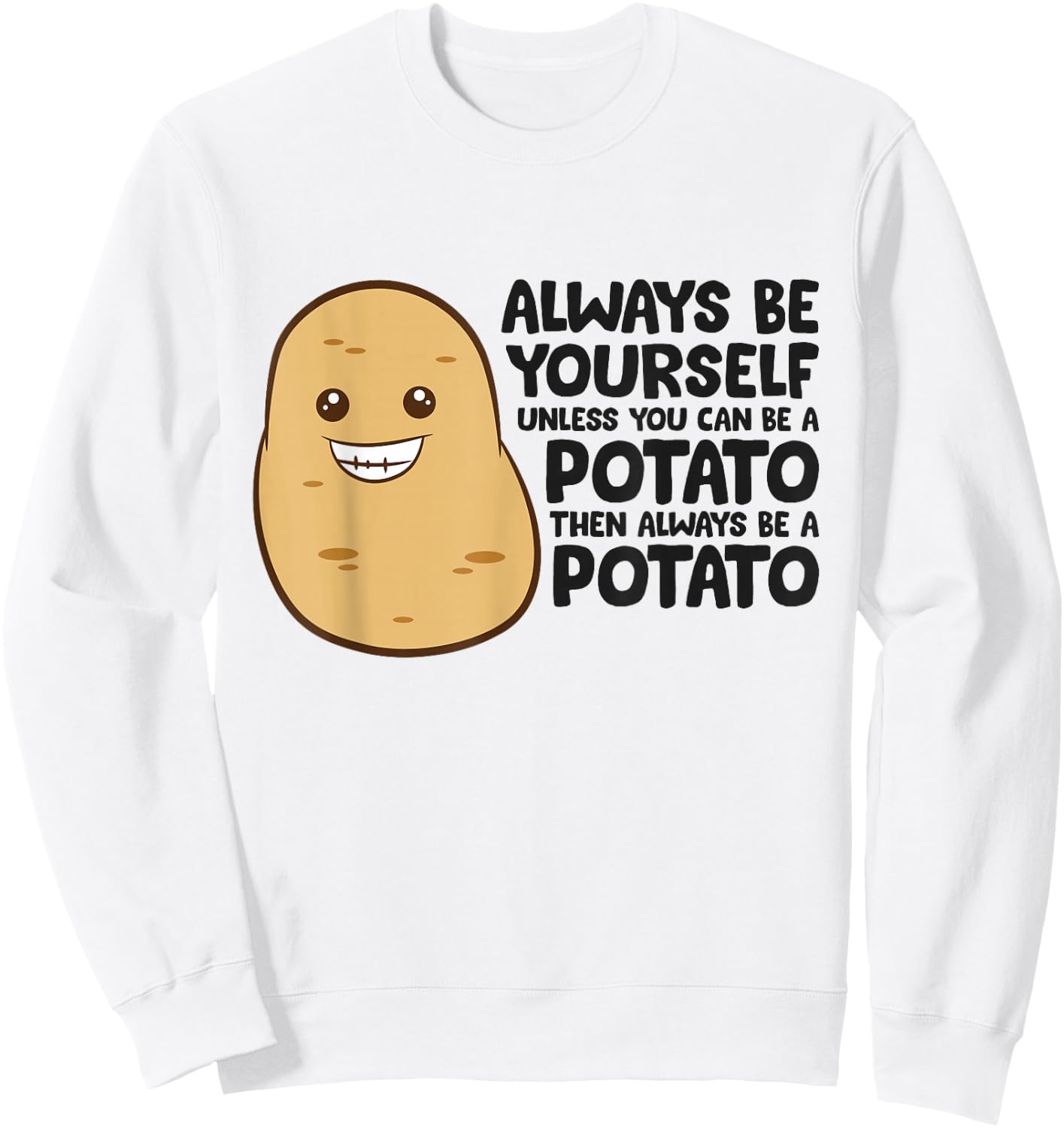 Funny Potato Always Be Yourself Unless You Can Be A Potato Sweatshirt - Sweatshirt | White