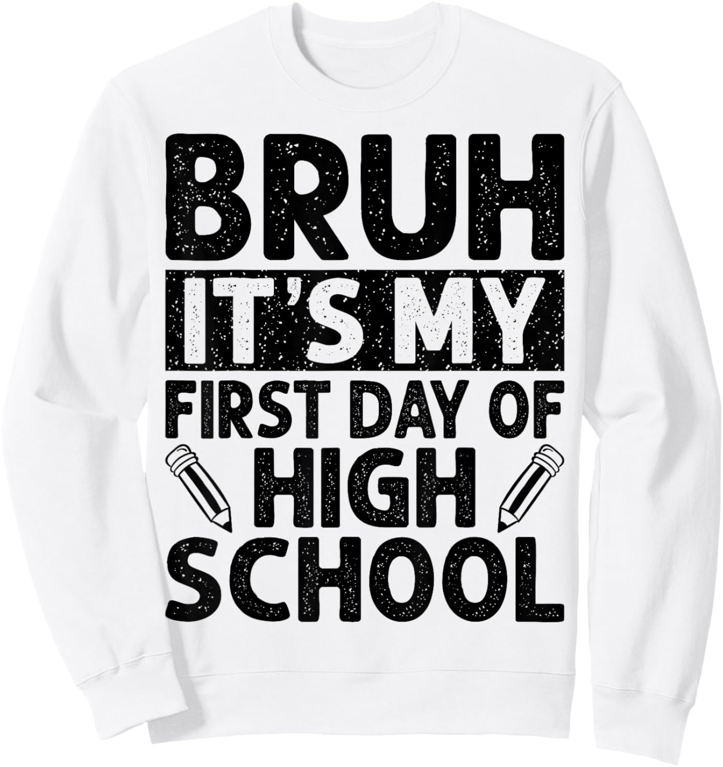 Bruh It's My First Day Of High School Back To School Sweatshirt - Sweatshirt | White