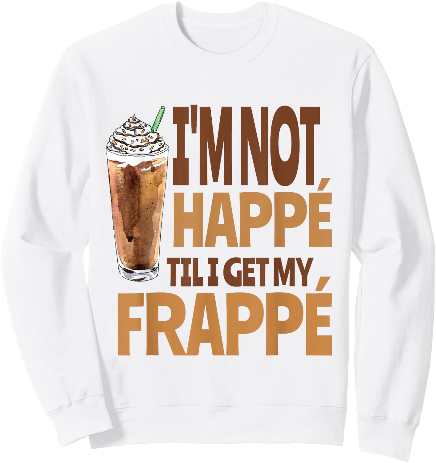 Happy Frappe Coffee Pun, Funny Iced Coffee Drink Sweatshirt - Sweatshirt | White
