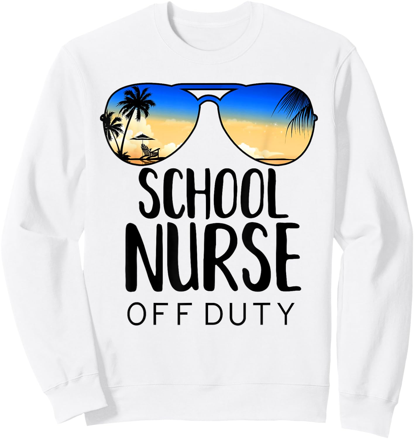 School Nurse Off-Duty Sunglasses Beach Sunset Women Sweatshirt - Sweatshirt | White