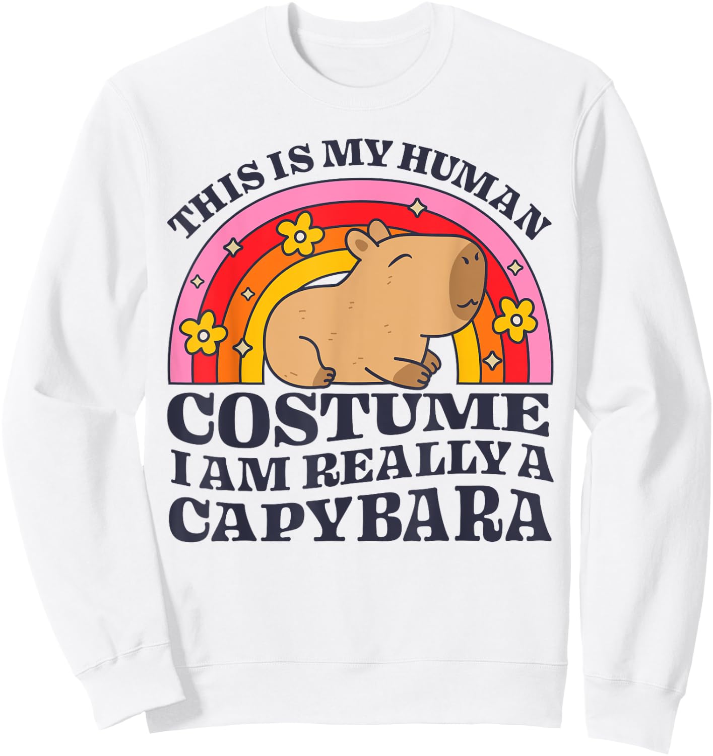 This Is My Human Costume I Am Really A Capybara Rodent Funny Sweatshirt - Sweatshirt | White