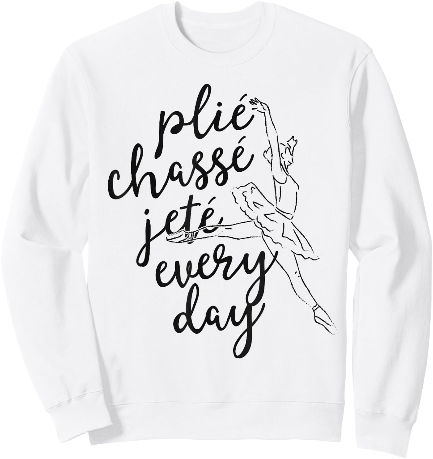 Clie Chasse Jete All Day Gift Ballet Dancer Teacher Sweatshirt - Sweatshirt | White