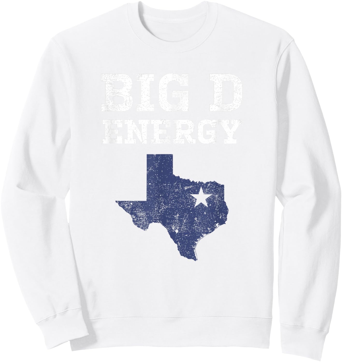Funny Dallas Big D Energy Texas Gift Sweatshirt - Sweatshirt | White