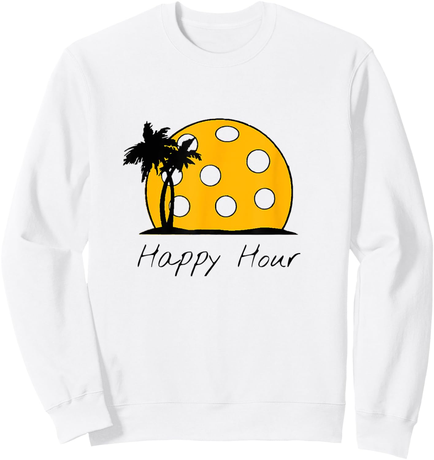 Fun Pickleball Shirts, HAPPY HOUR w/ huge Pickleball sunset Sweatshirt - Sweatshirt | White