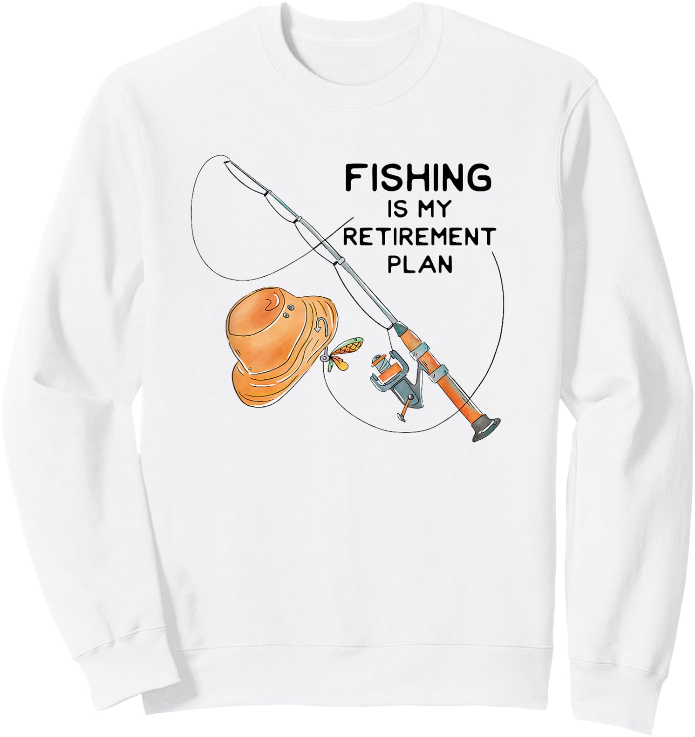 Fishing Is My Retirement Plan - Fun Retired Gift Sweatshirt - Sweatshirt | White