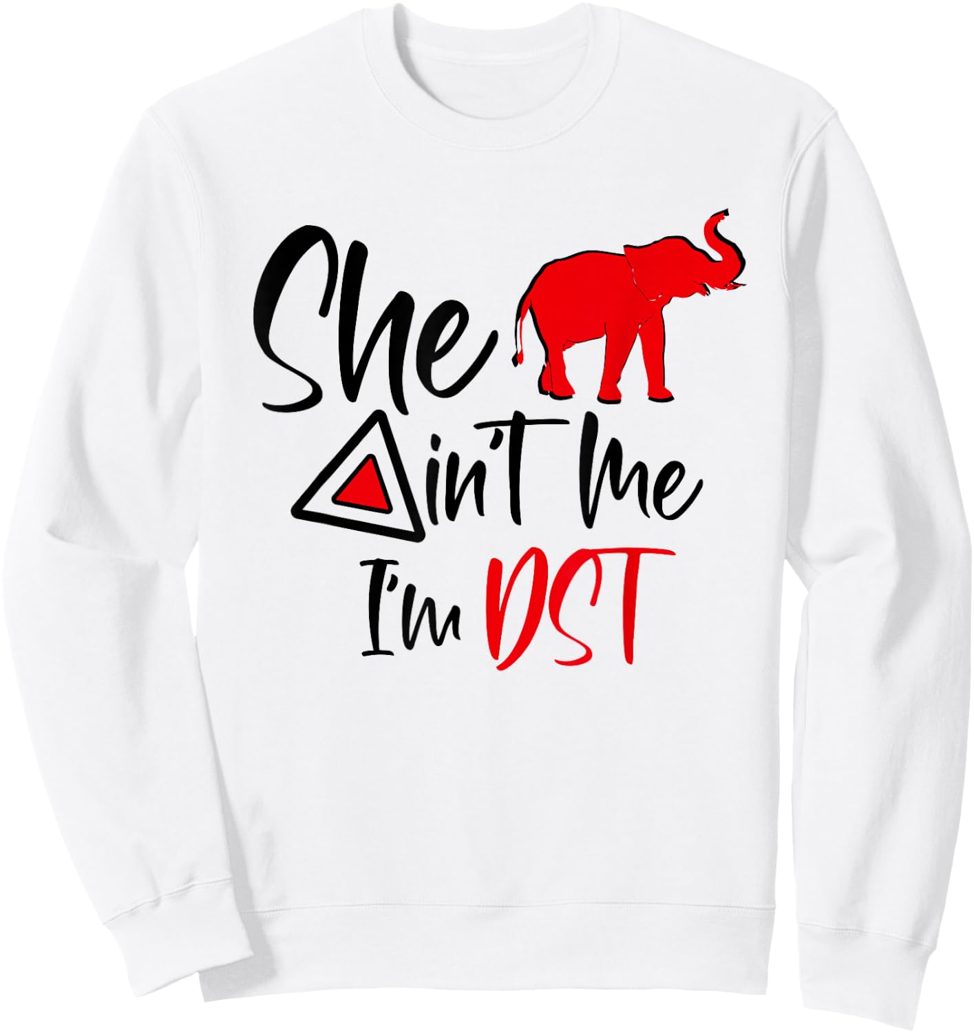 DST She Aint Me Red Elephant Delta Sisterhood Soror Sweatshirt - Sweatshirt | White