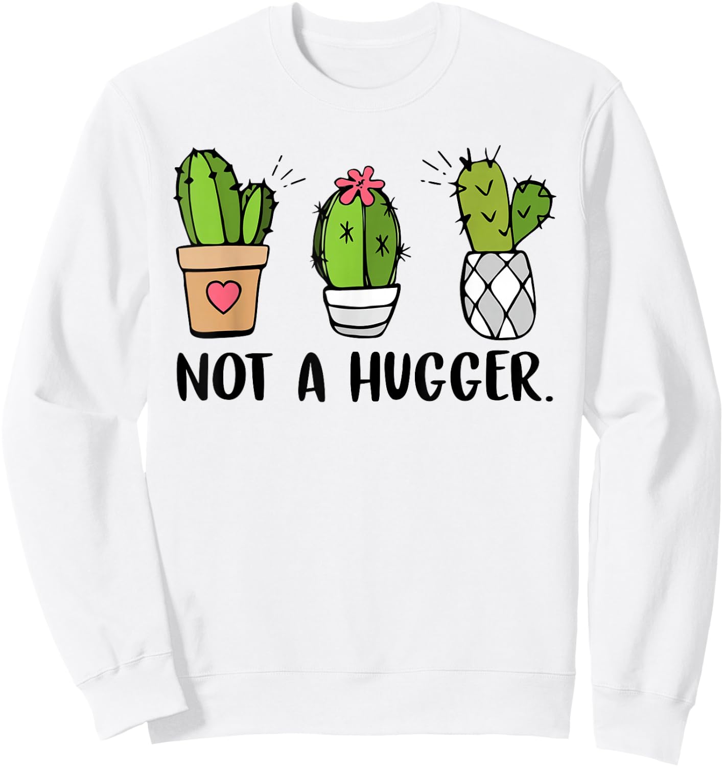 Not A Hugger Cactus Cute Kawaii Do Not Hug Sarcastic Sweatshirt - Sweatshirt | White
