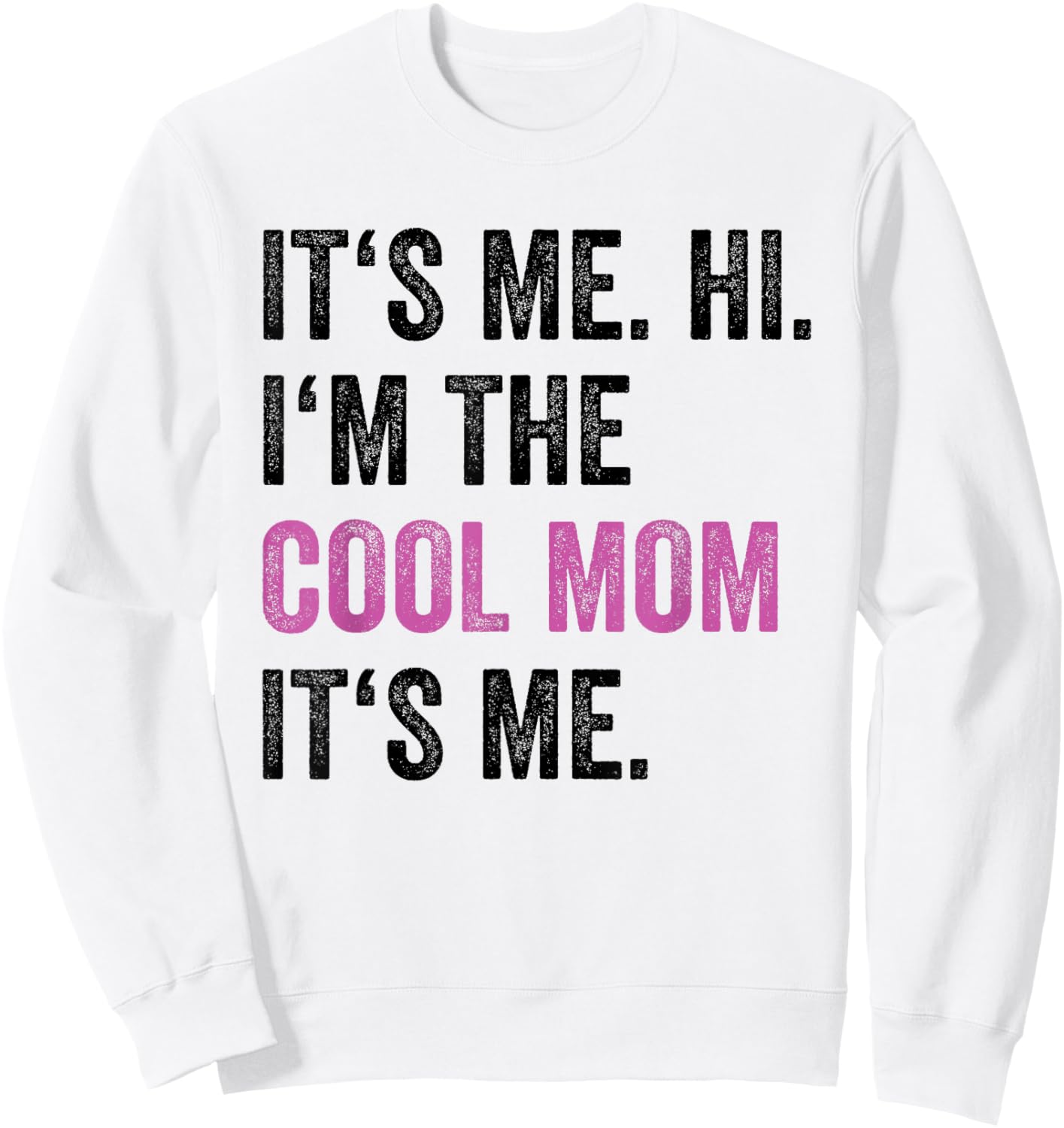 Its Me Hi I'm The Cool Mom Its Me Funny Mom Mothers Day Sweatshirt - Sweatshirt | White