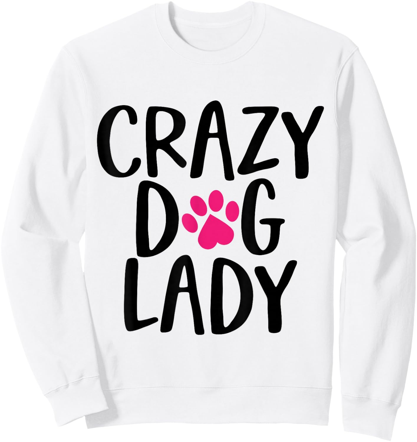 Funny Mothers Day Crazy Dog Lady Cute Women Mom Sweatshirt - Sweatshirt | White
