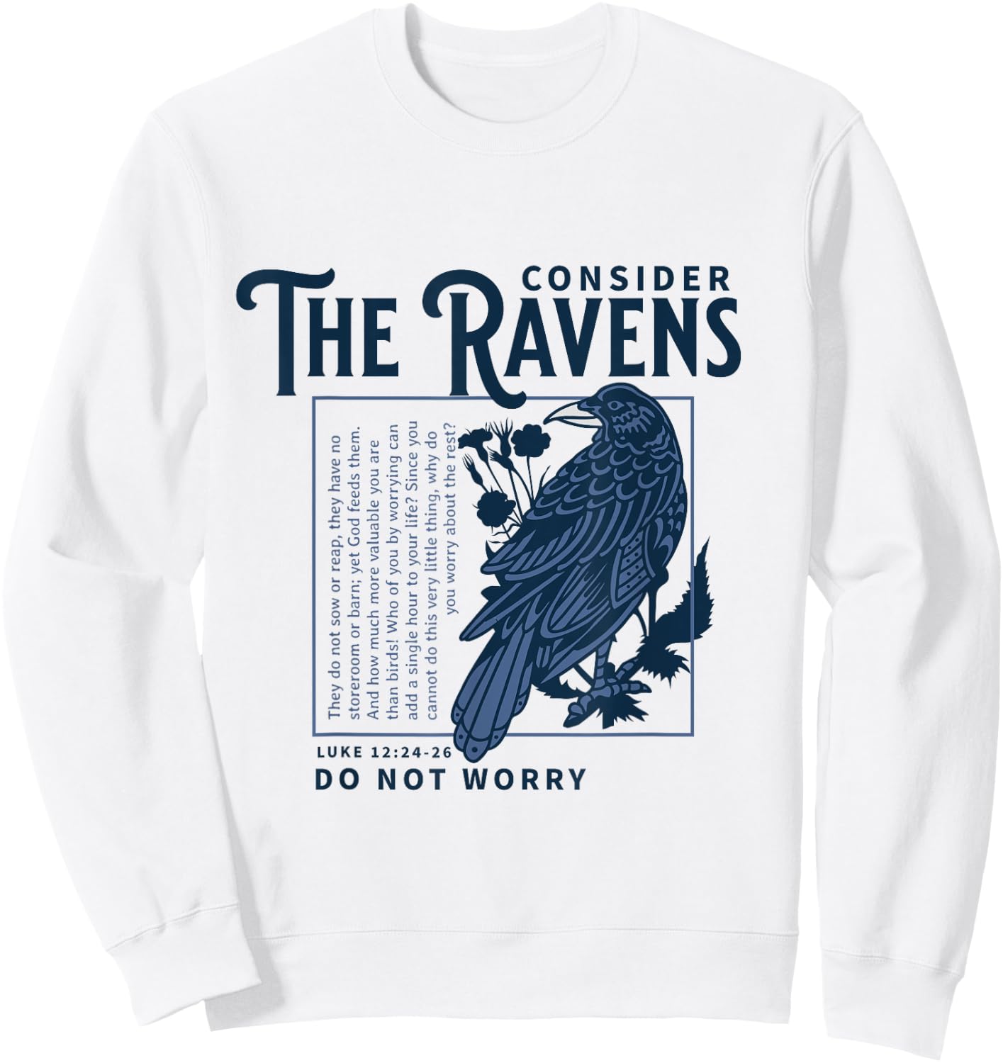 Consider the Ravens Christian Bible Scripture Luke 12:24:26 Sweatshirt - Sweatshirt | White