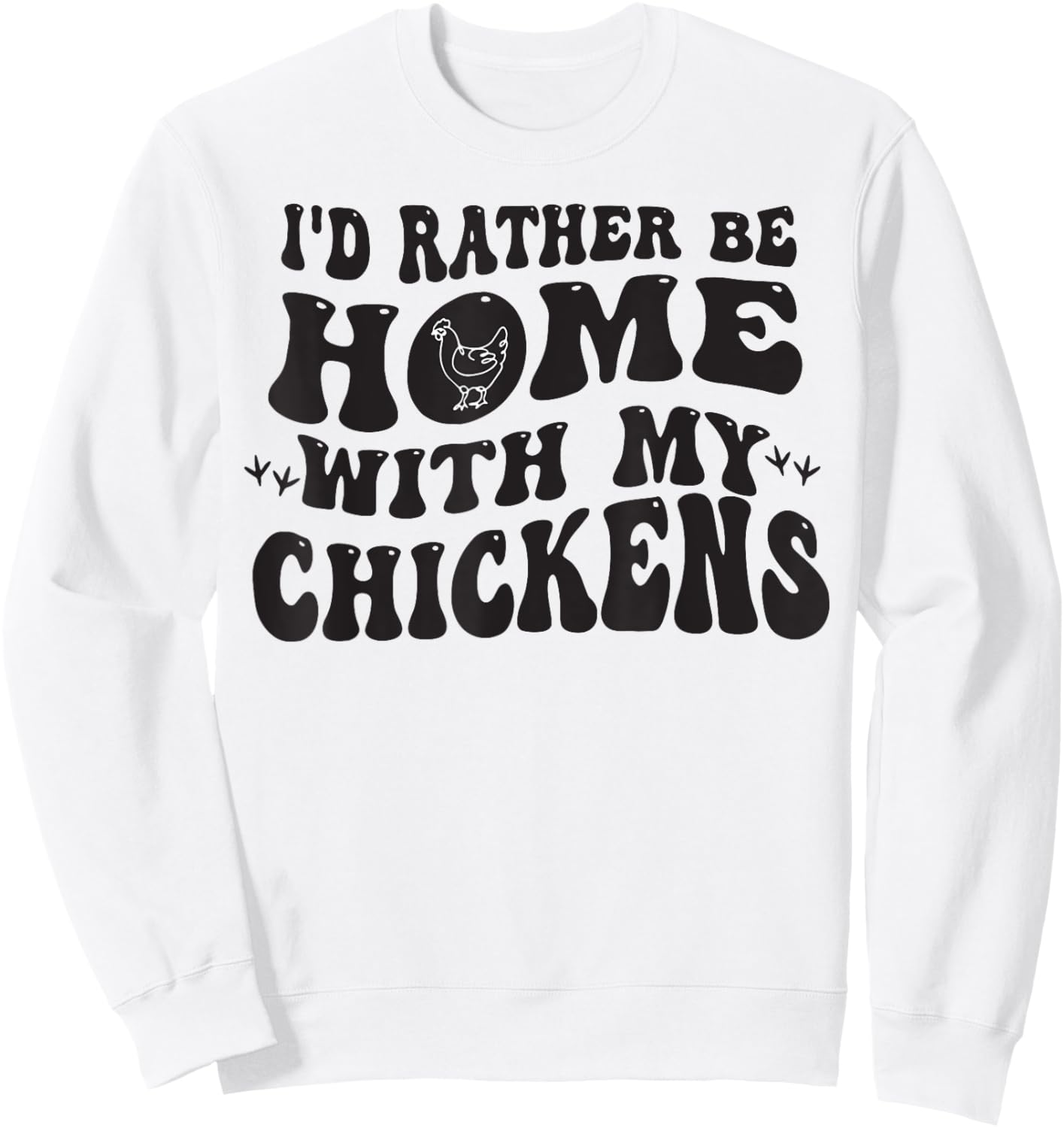 I'd Rather Be Home With My Chickens Sweatshirt - Sweatshirt | White