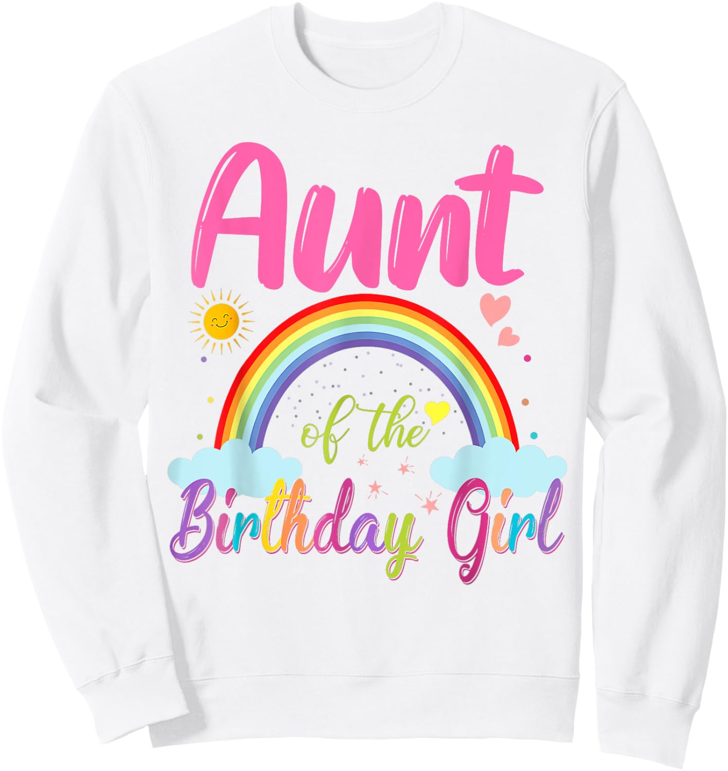 Aunt Of The Birthday Girl Rainbow Birthday Matching Family Sweatshirt - Sweatshirt | White