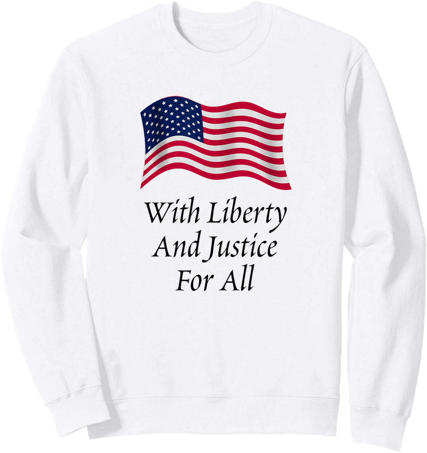 With Liberty and Justice for All American Flag Patriotic Sweatshirt - Sweatshirt | White