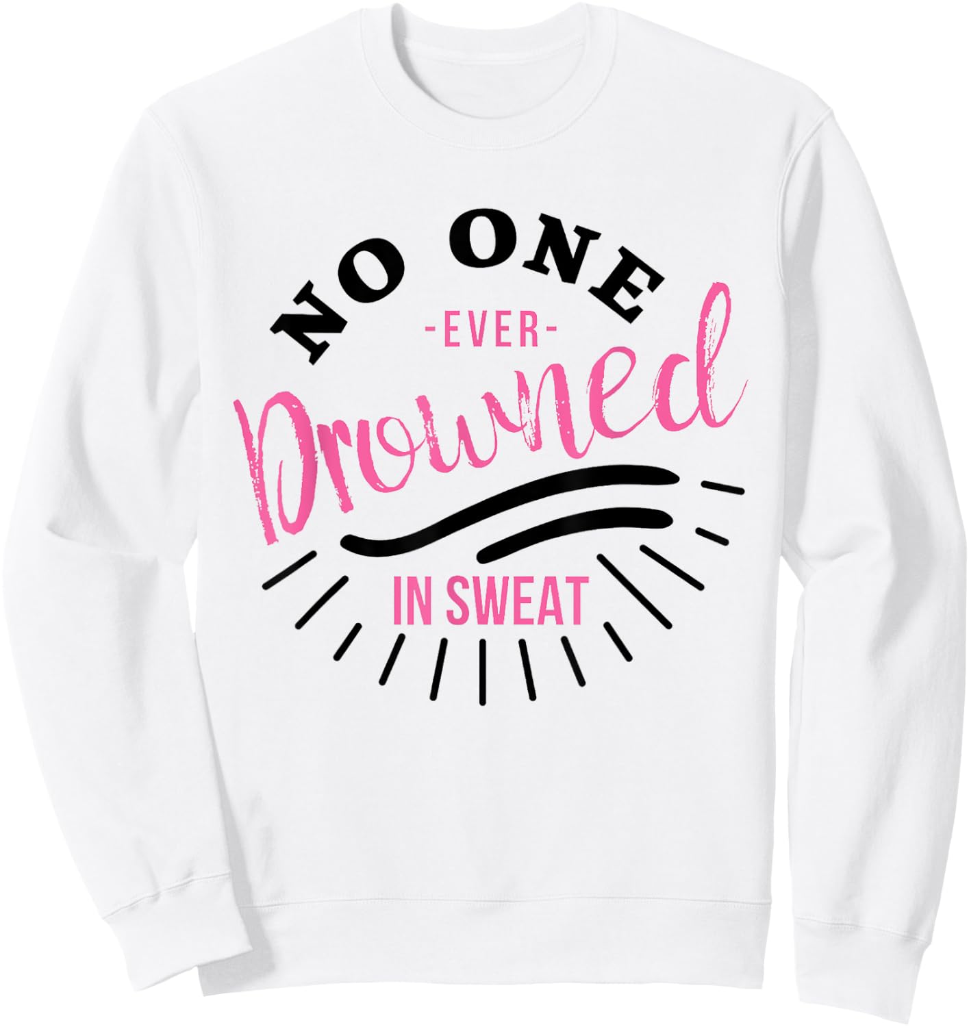 No One Ever Drowned In Sweat Sweatshirt - Sweatshirt | White