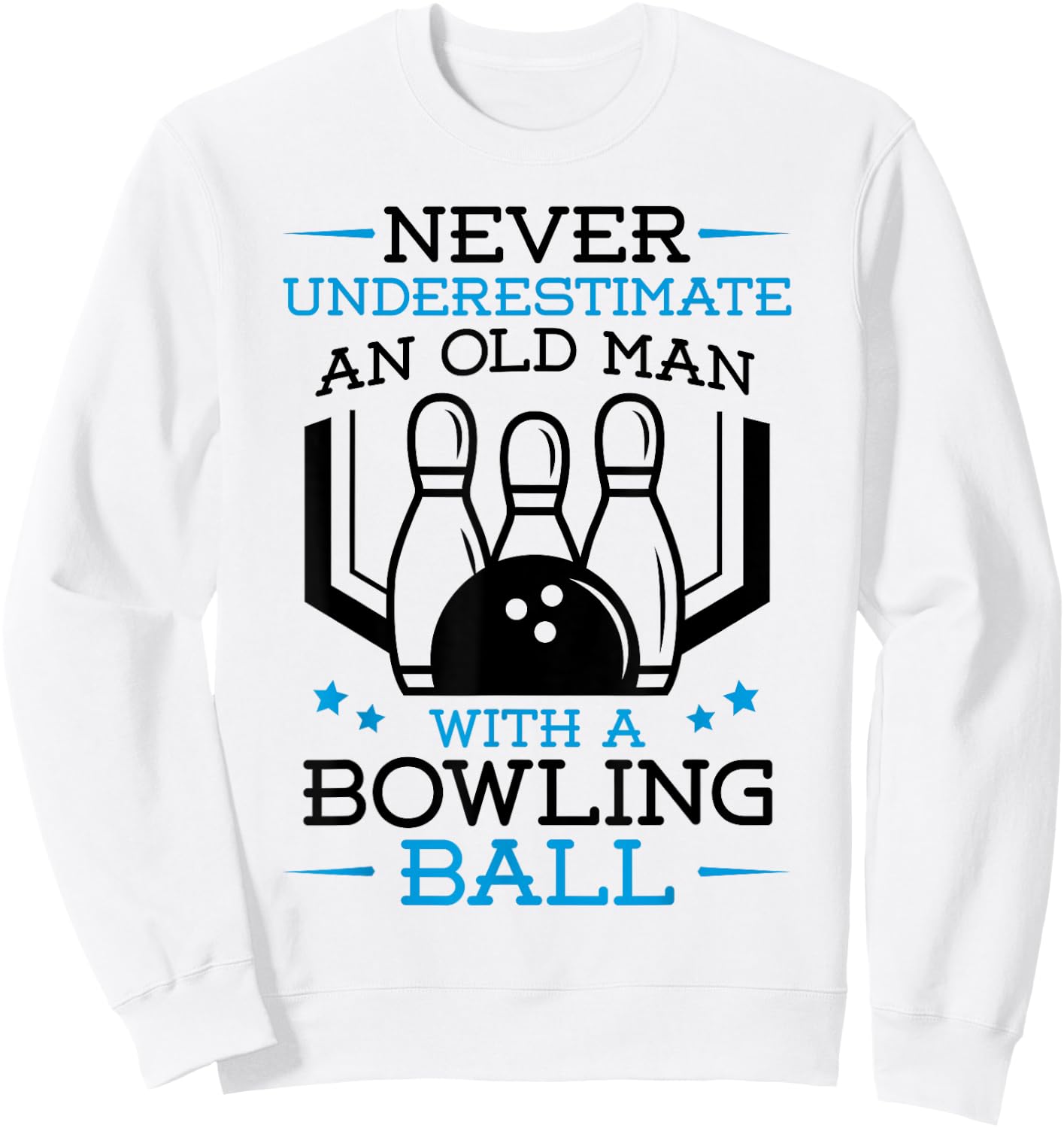 Never Underestimate an Old Man with a Bowling Ball Bowler Sweatshirt - Sweatshirt | White