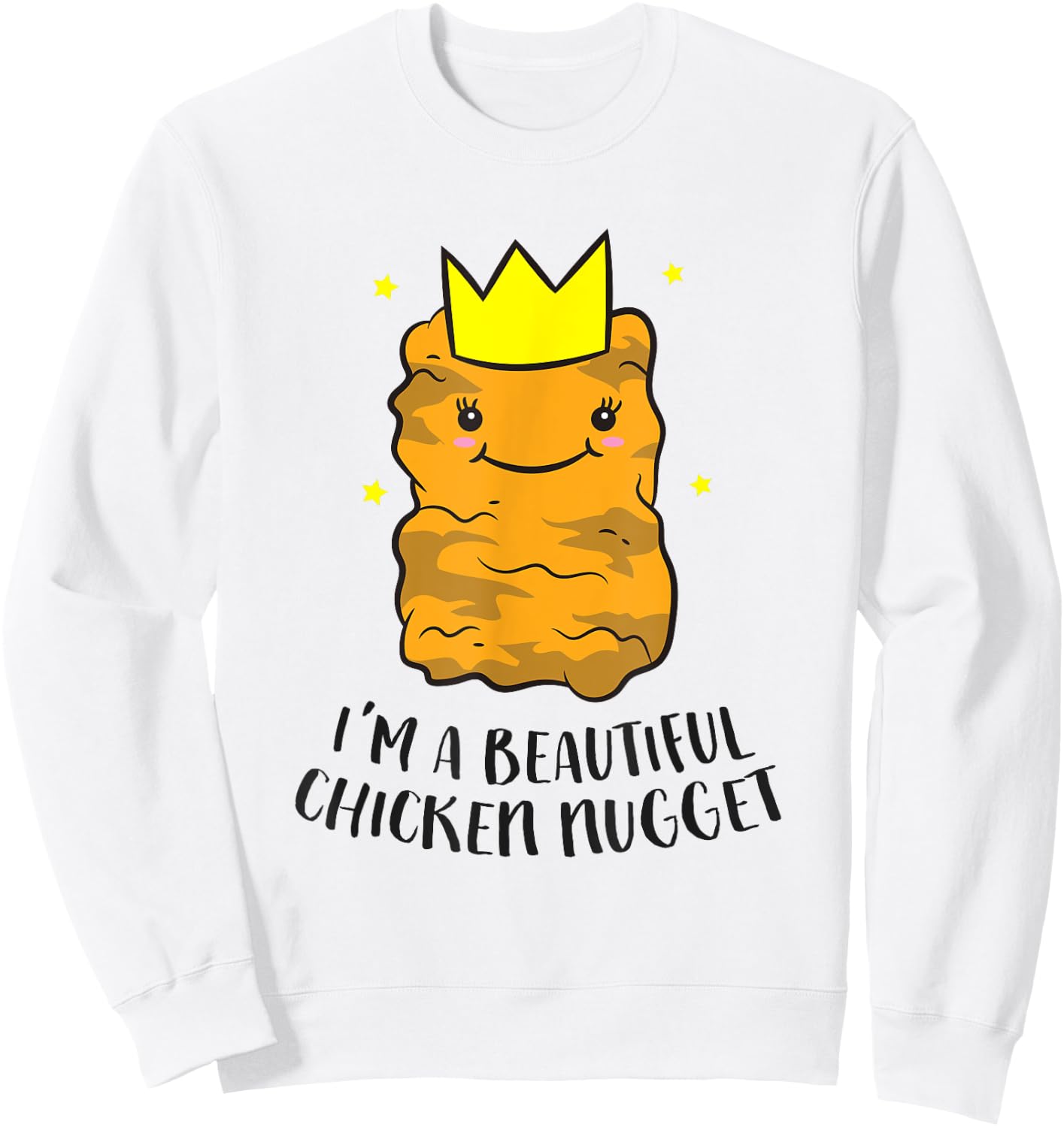 I'm A Beautiful Chicken Nugget Funny Chicken Nuggets Sweatshirt - Sweatshirt | White