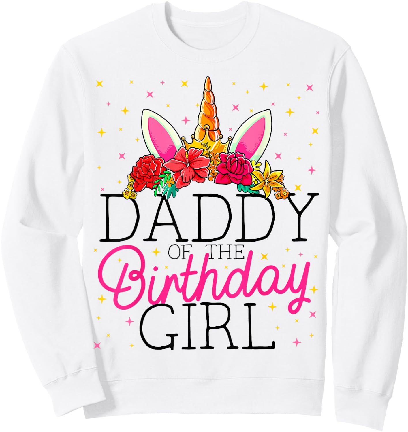 Daddy of the Birthday Girl Father Unicorn Birthday Sweatshirt - Sweatshirt | White