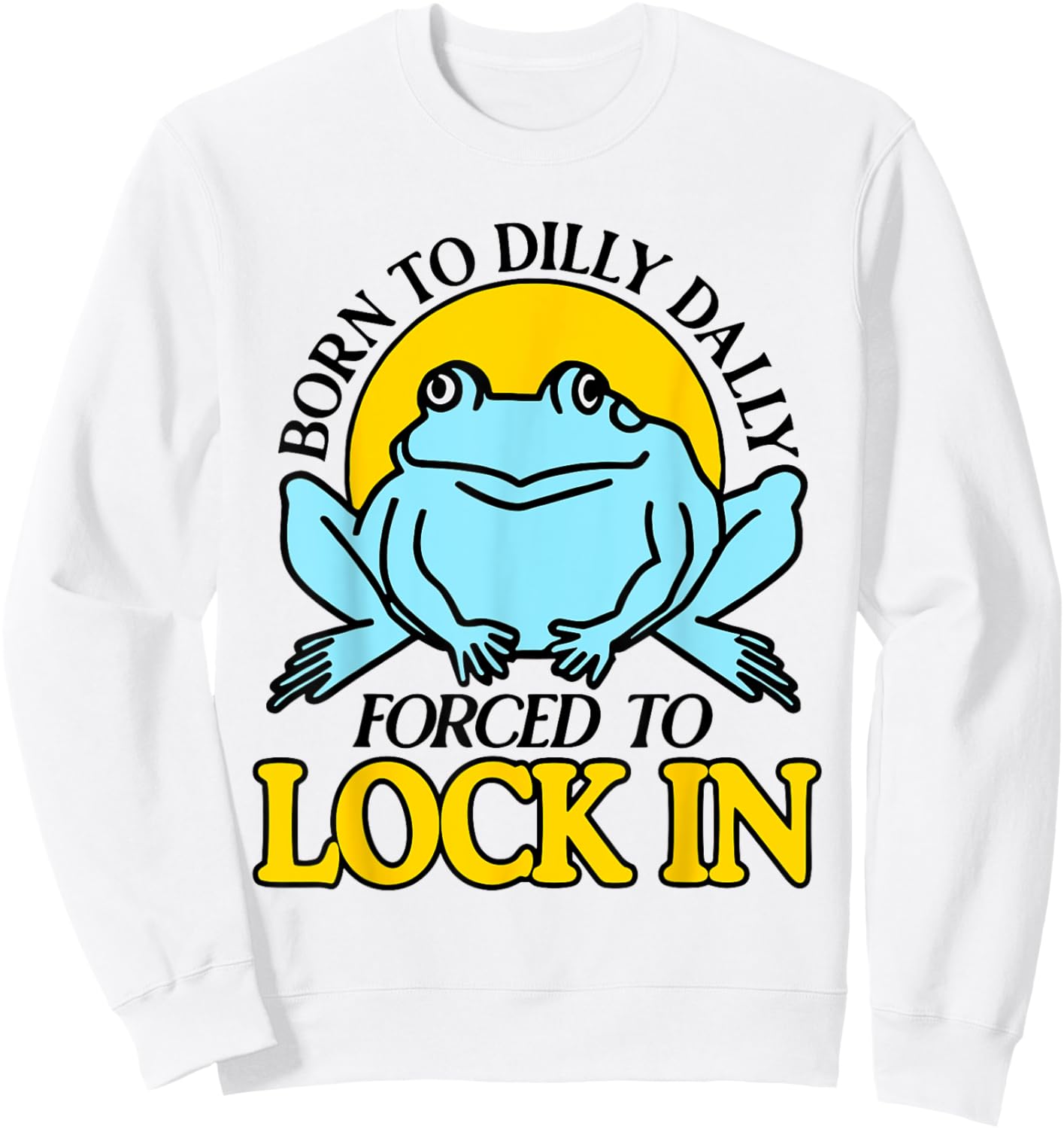 Born To Dilly Dally Forced To Lock In Frog Sweatshirt - Sweatshirt | White